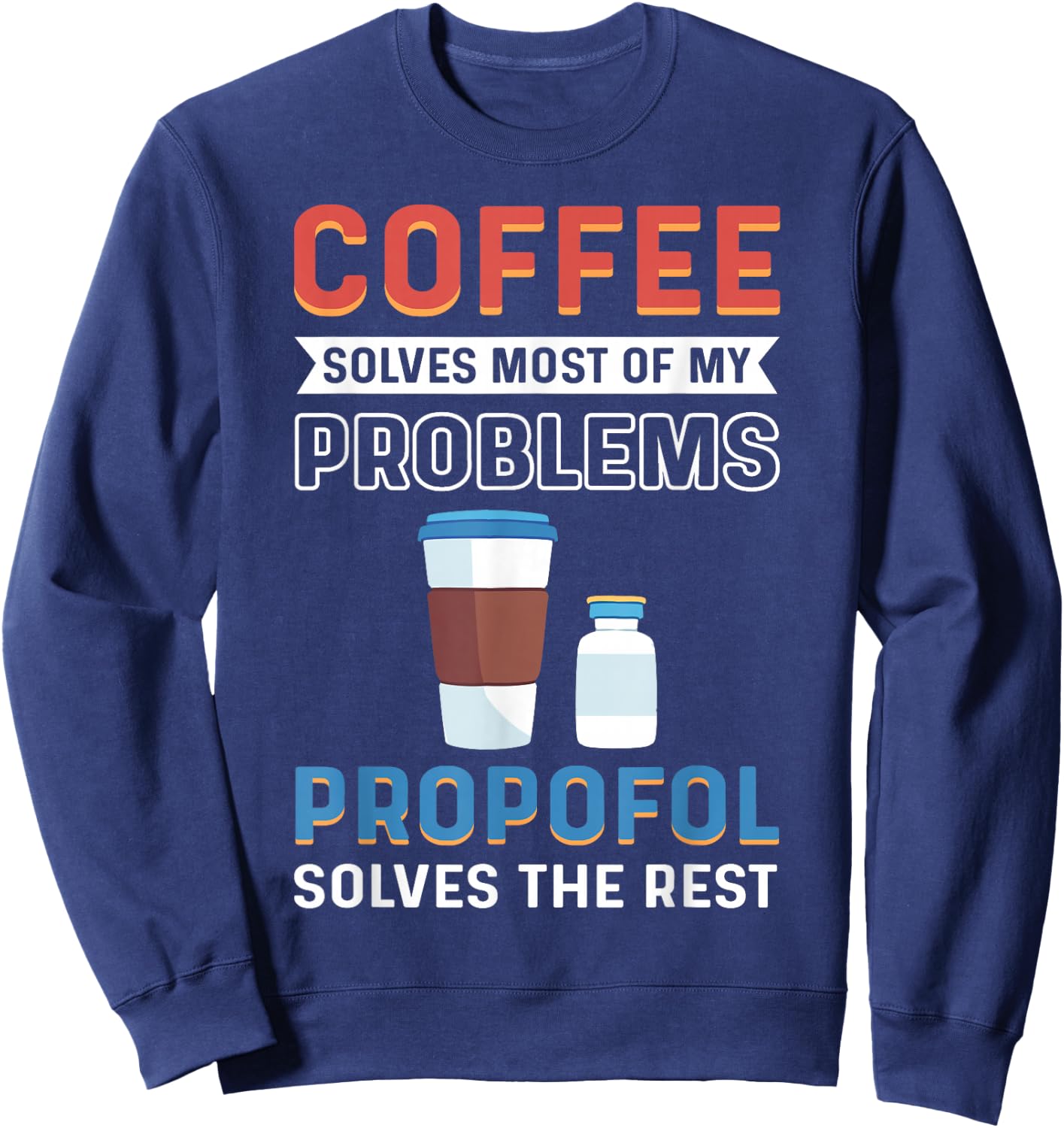 CRNA Nurse Propofol Anesthetist Anesthesia Anesthesiologist Sweatshirt - Sweatshirt | Navy