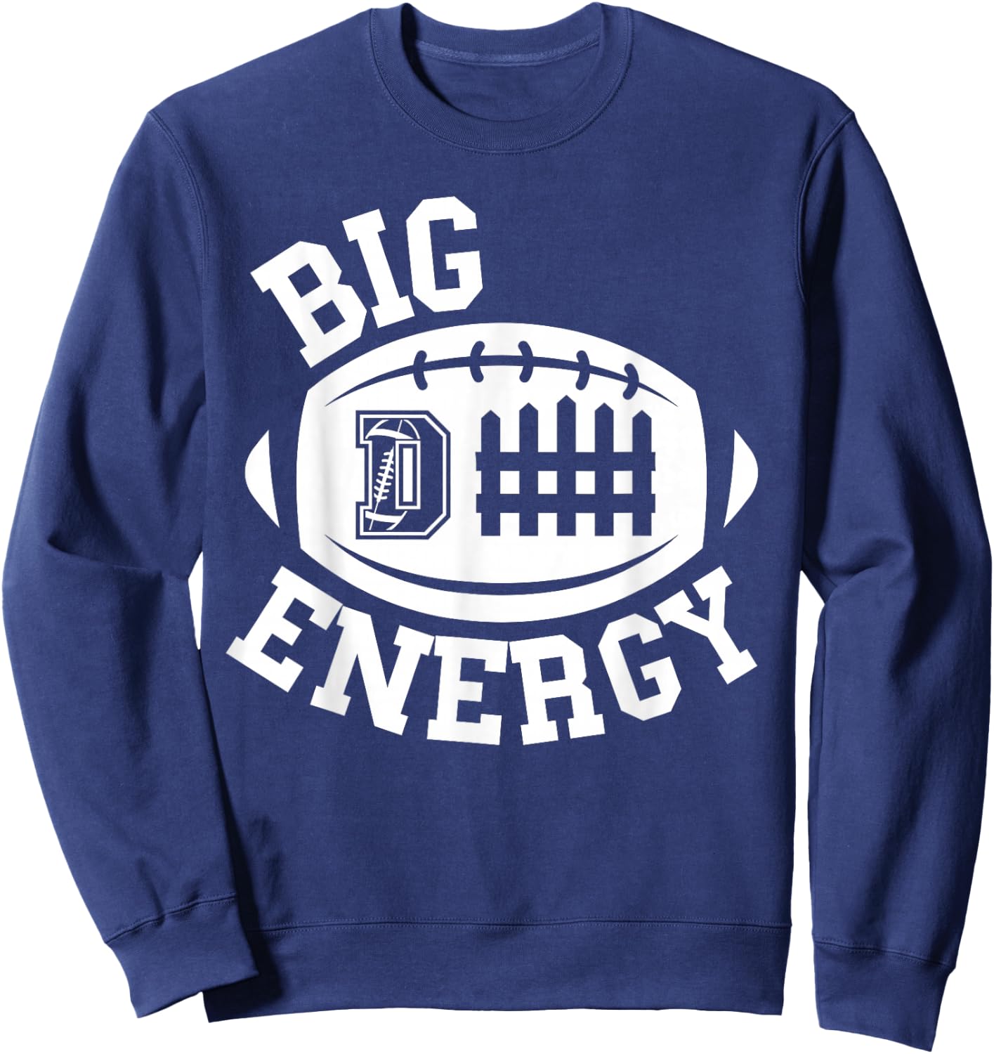 Football Shirt Funny Big Defense Energy D Fence Linebacker Sweatshirt - Sweatshirt | Navy