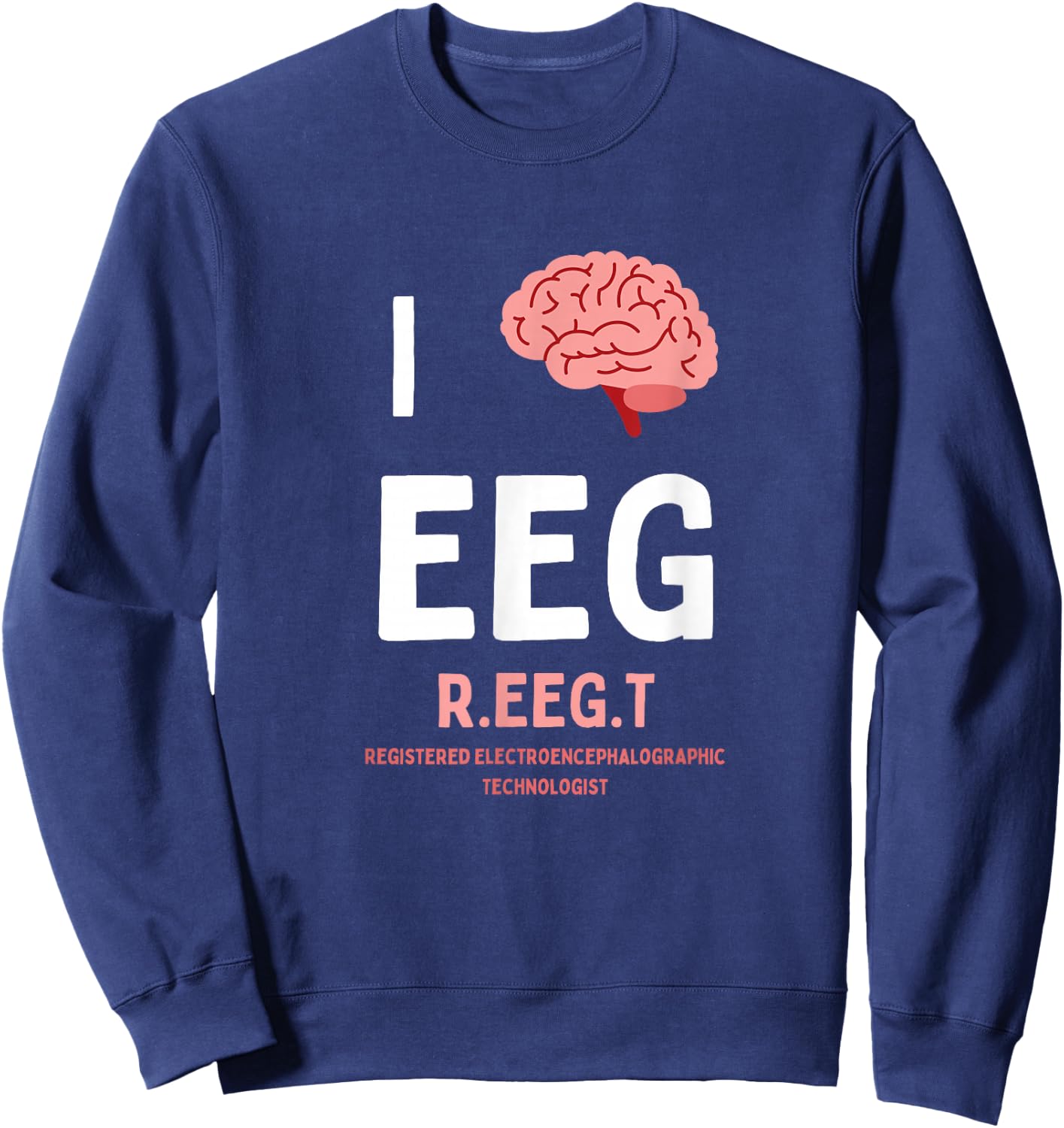 I love brain EEG R. EEG T. tech electroencephalogram waves Sweatshirt - Sweatshirt | Navy