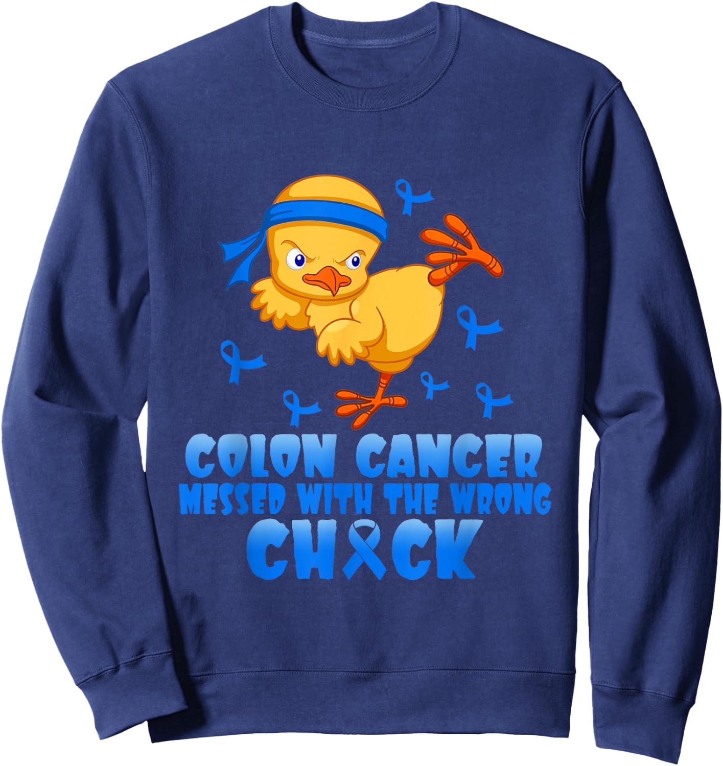 Colon Cancer Messed With The Wrong Chick Sweatshirt - Sweatshirt | Navy