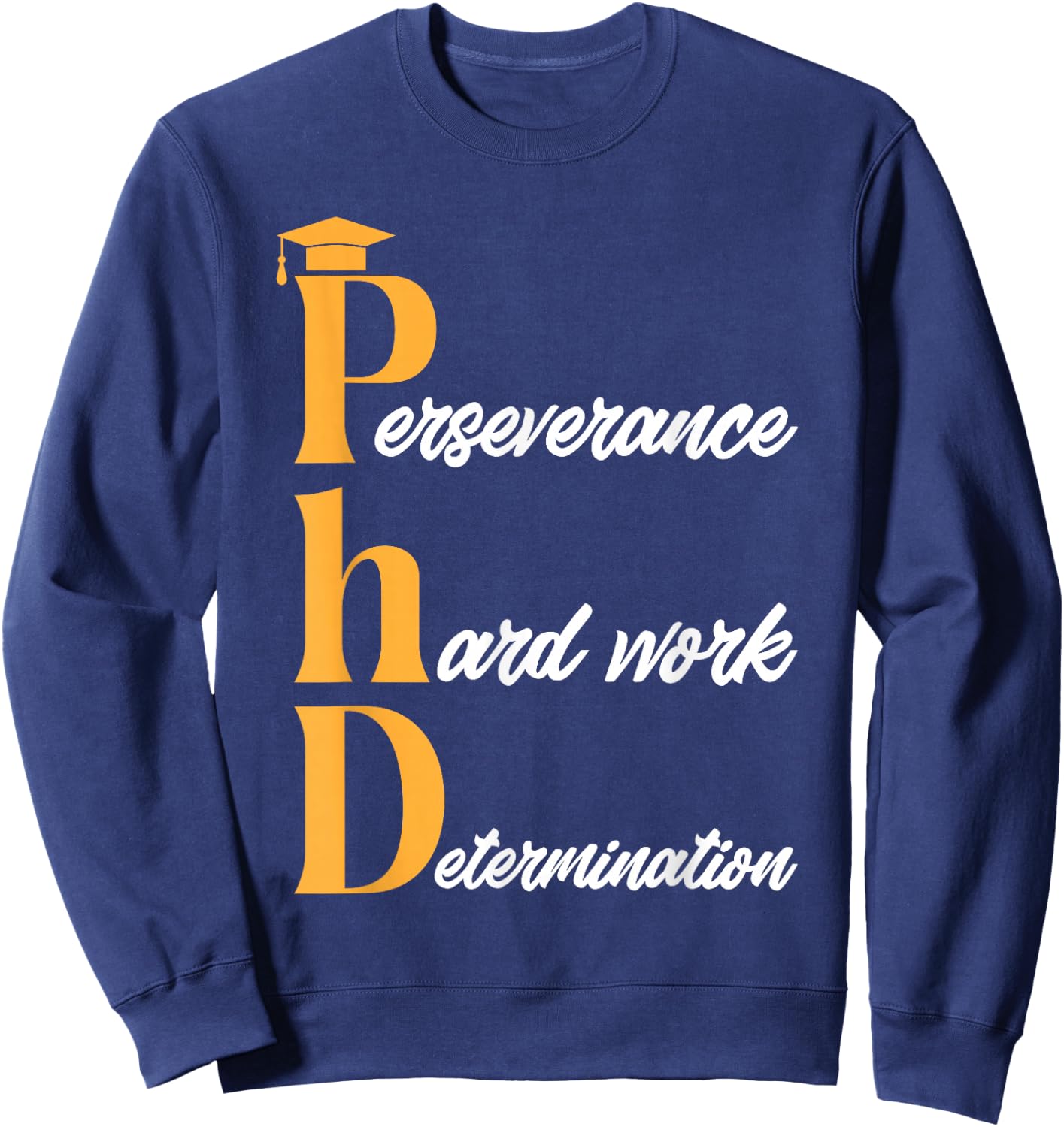 PhD Graduate Doctorate Degree Ph.D. Graduation Sweatshirt - Sweatshirt | Navy