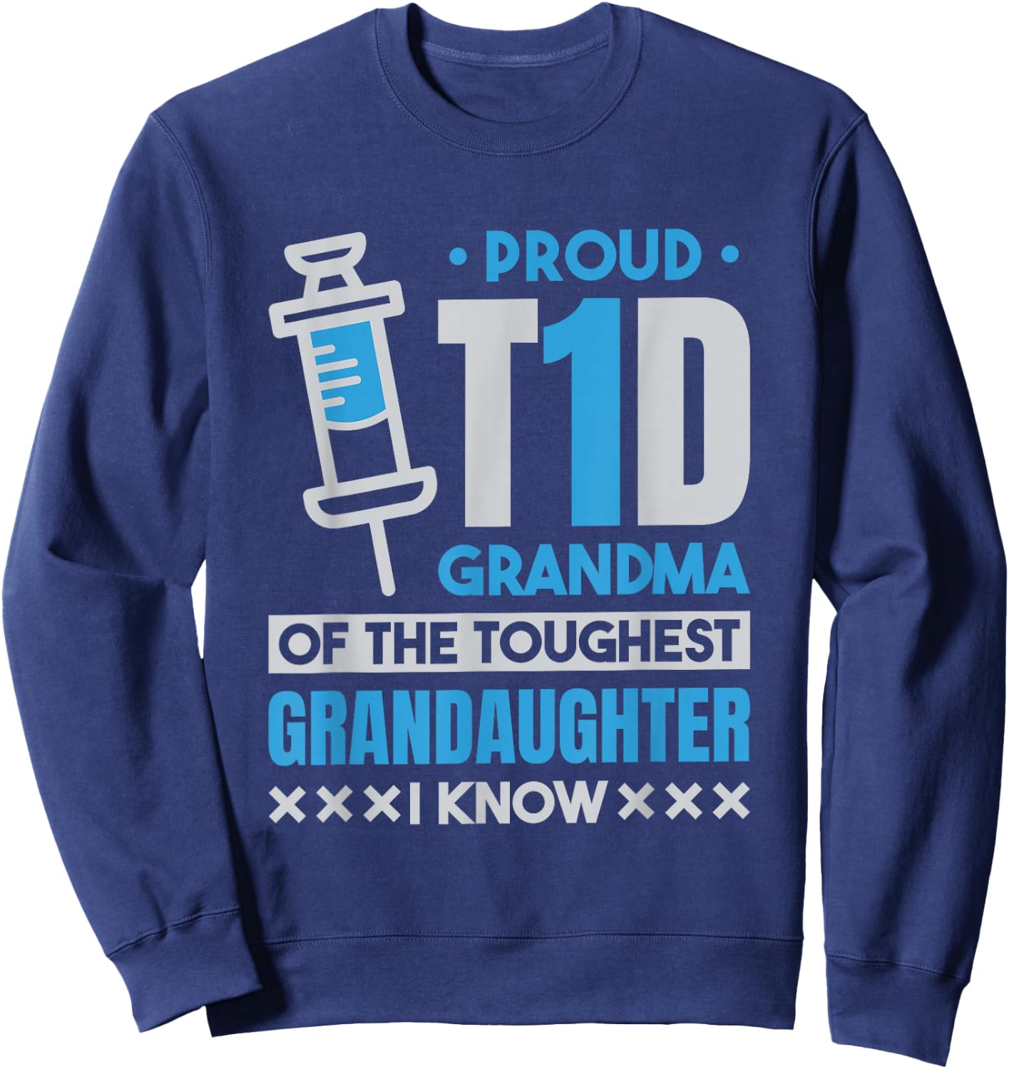 Proud T1D Grandma , Type 1 Diabetes and Diabetic Sweatshirt - Sweatshirt | Navy