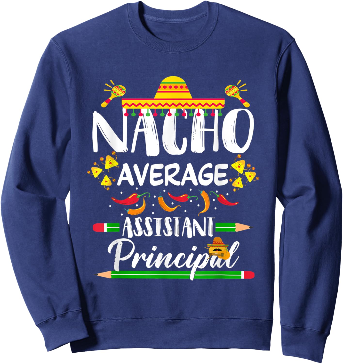 Funny Mexican Principal Nacho Average Assistant Principal Sweatshirt - Sweatshirt | Navy
