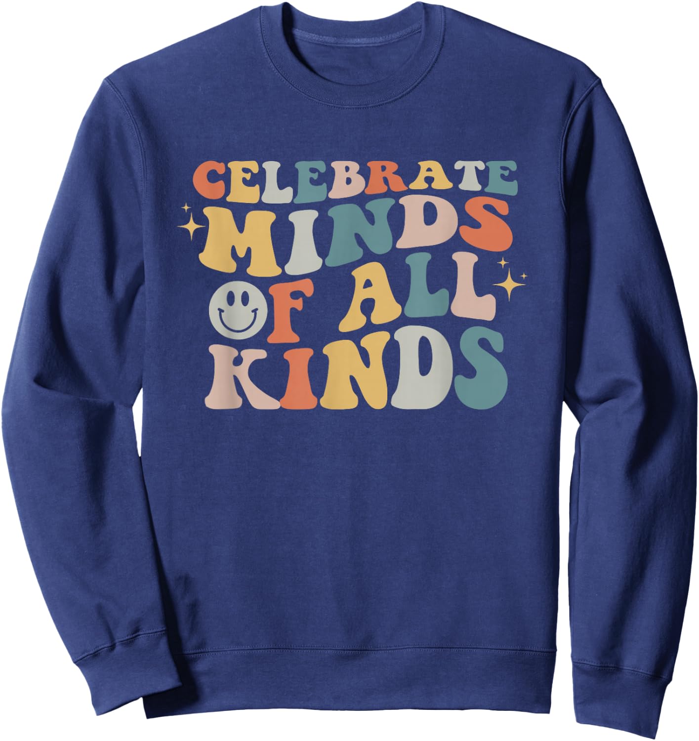 Celebrate Minds of All Kinds Neurodiversity Autism Awareness Sweatshirt - Sweatshirt | Navy
