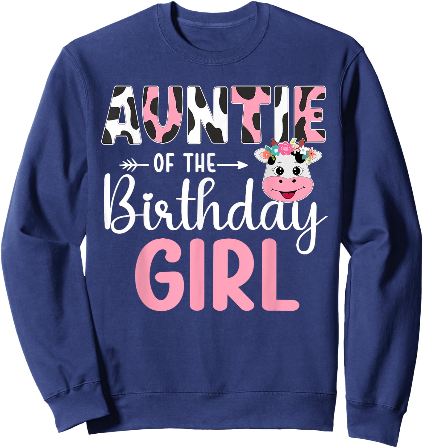 Auntie Of The Birthday Girl Farm Cow 1 St Birthday Girl Sweatshirt - Sweatshirt | Navy