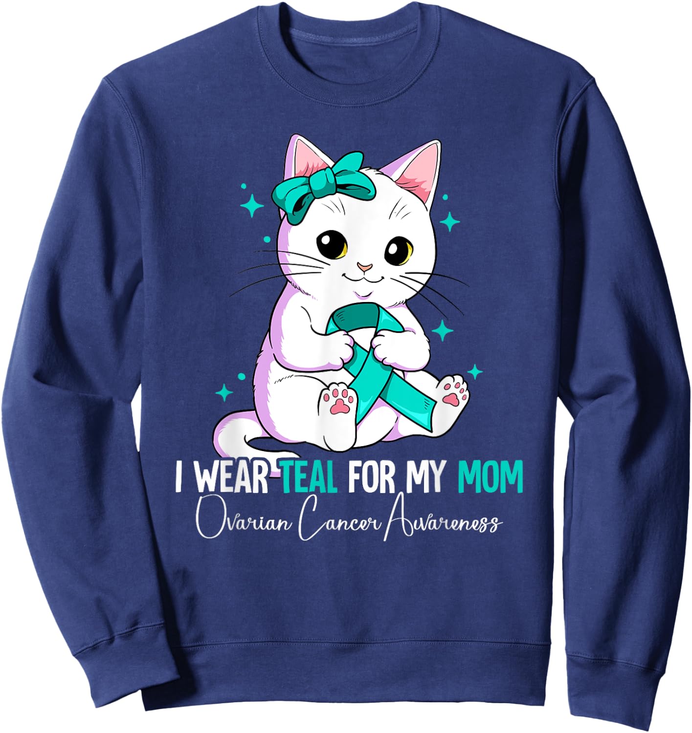 I Wear Teal For My Mom Ovarian Cancer Awareness Sweatshirt - Sweatshirt | Navy