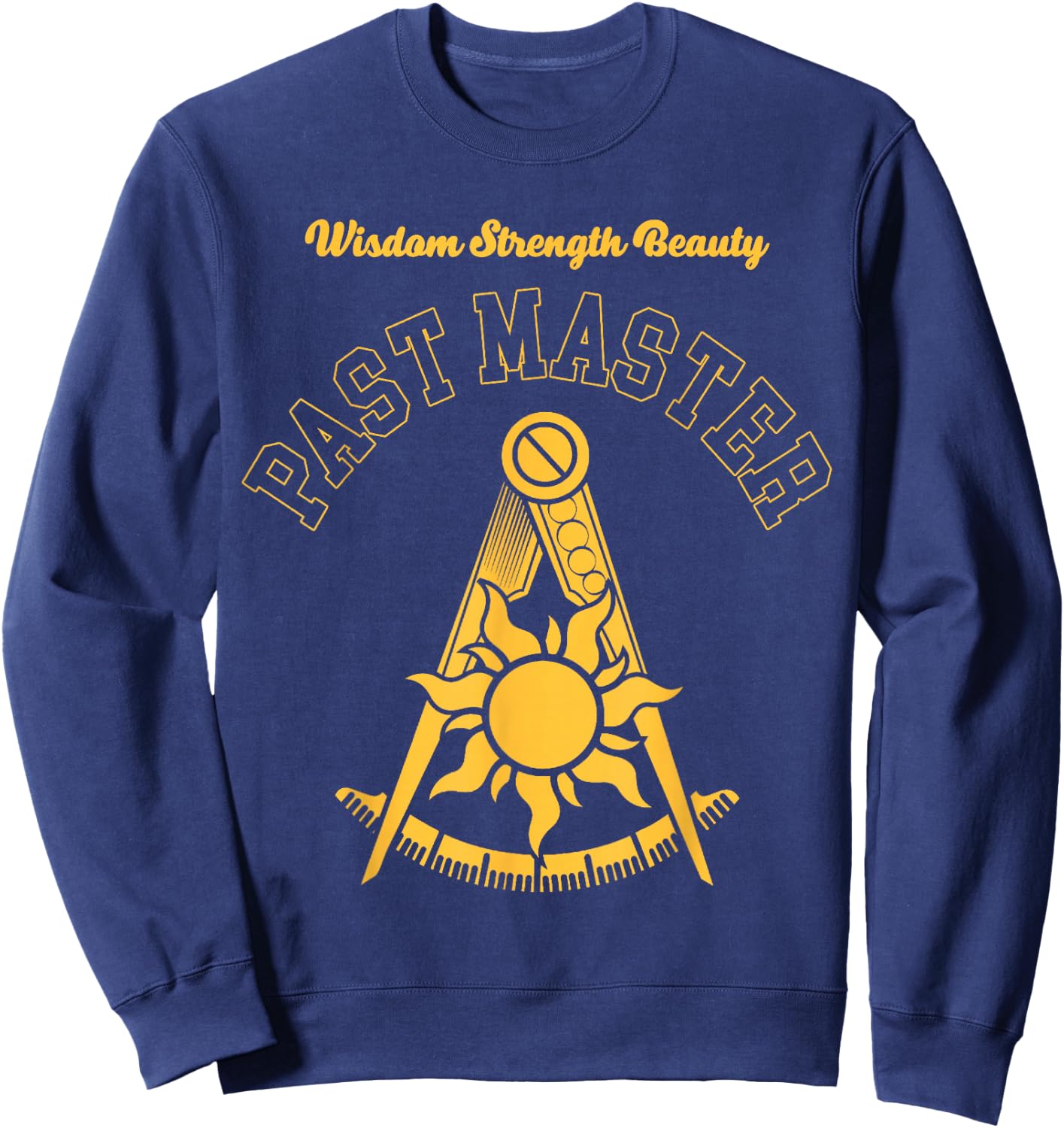 Mason Past Master Sun Masonic Light Wisdom Strength Beauty Sweatshirt - Sweatshirt | Navy