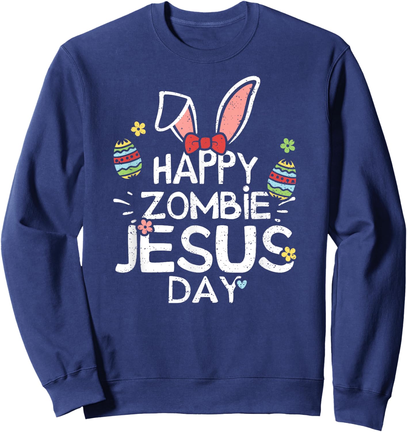 Jesus: Happy Zombie Jesus Day - Easter Sayings Sweatshirt - Sweatshirt | Navy