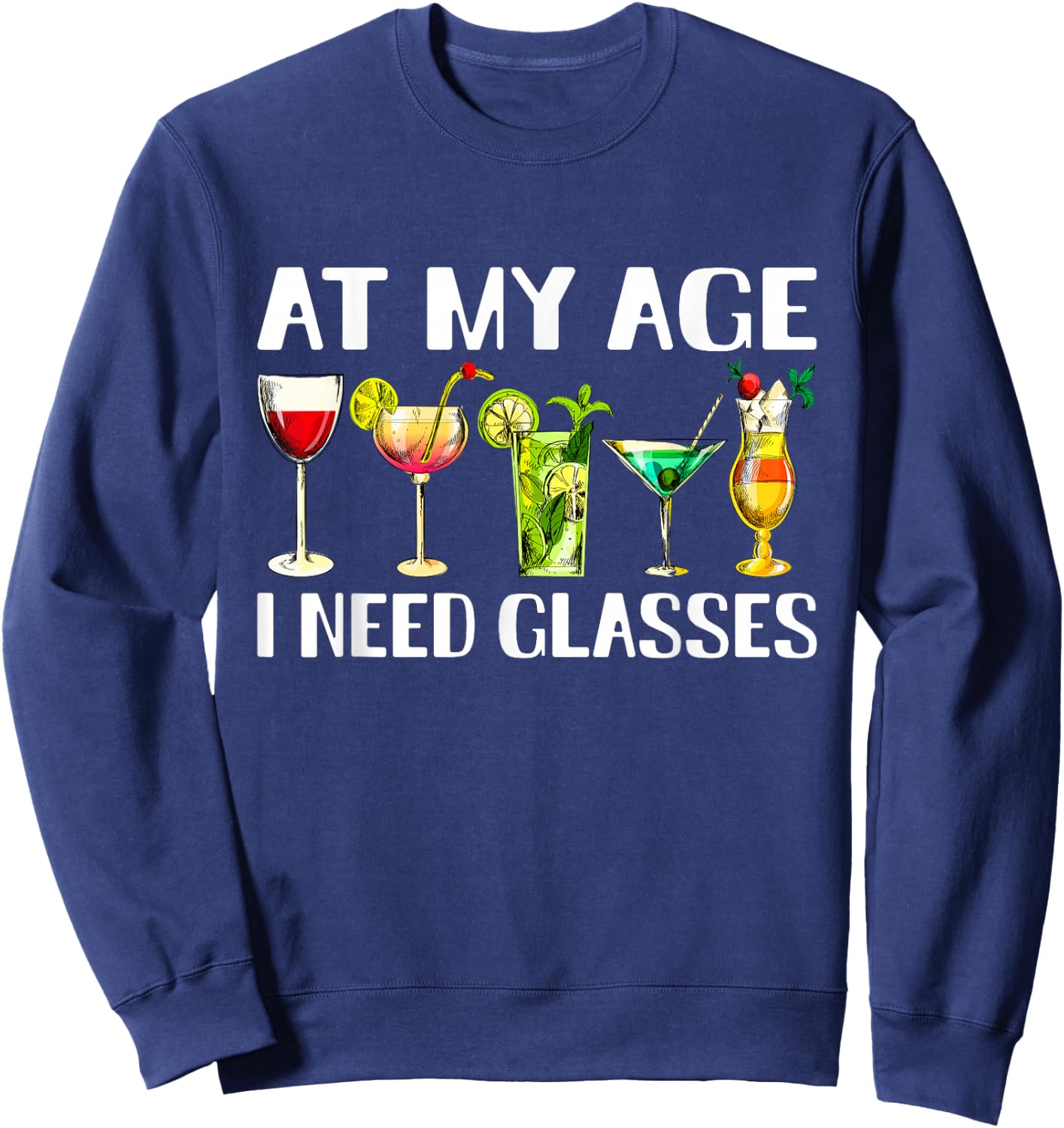 Funny At My Age I Need Glasses Dad Mom Wine Drinking Sweatshirt - Sweatshirt | Navy