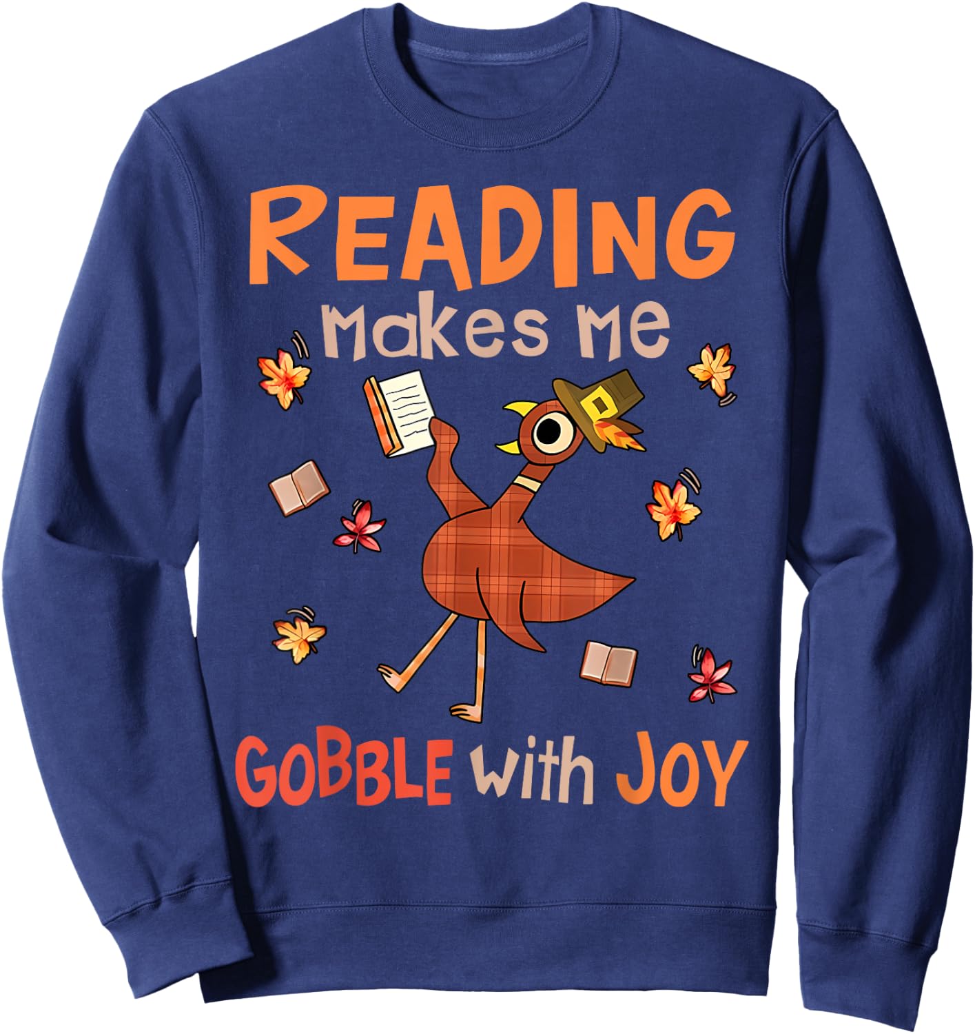 Reading Makes Me Gobble With Joy Turkey Reading Book Sweatshirt - Sweatshirt | Navy