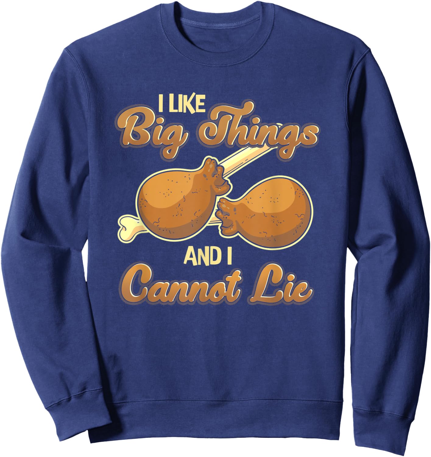 I Like Big Thighs & Cannot Lie Thanksgiving Dinner Sweatshirt - Sweatshirt | Navy