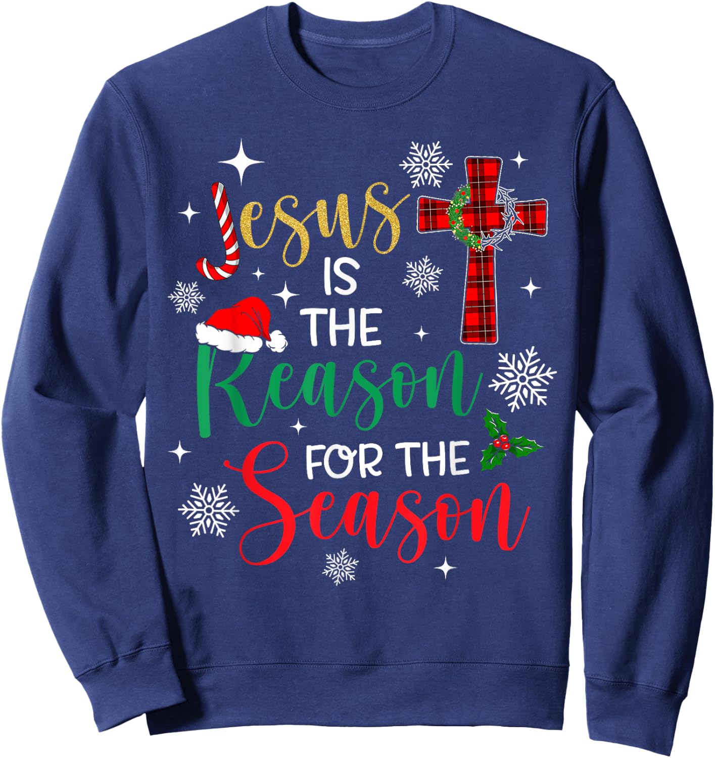Jesus is The Reason for The Season Christian Faith Christmas Sweatshirt - Sweatshirt | Navy