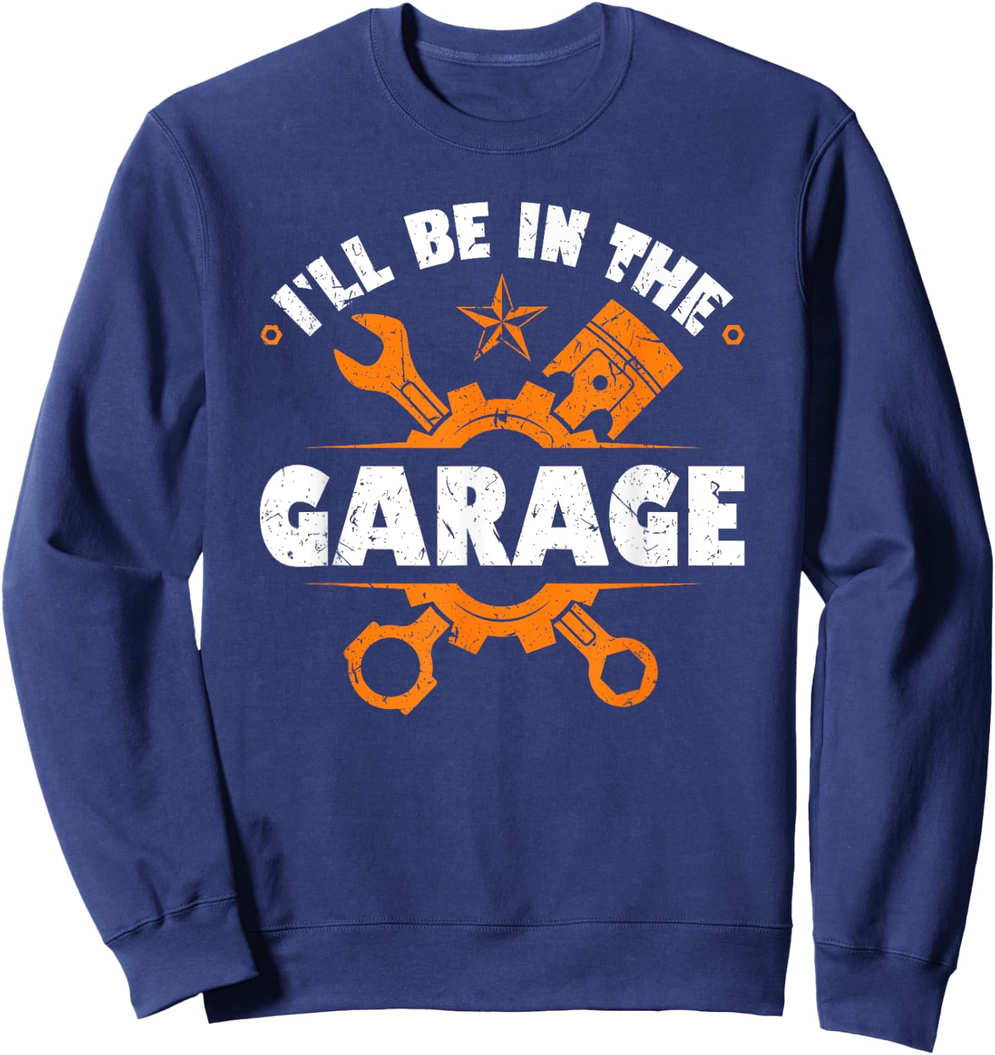 I´ll Be In The Garage Car Mechanics Sweatshirt - Sweatshirt | Navy