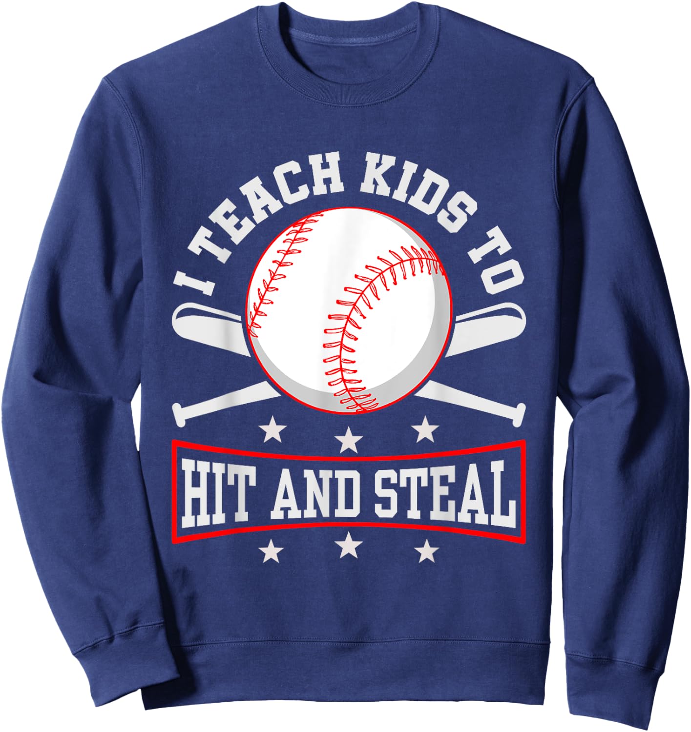 I Teach Kids To Hit And Steal Baseball Coach Sweatshirt - Sweatshirt | Navy
