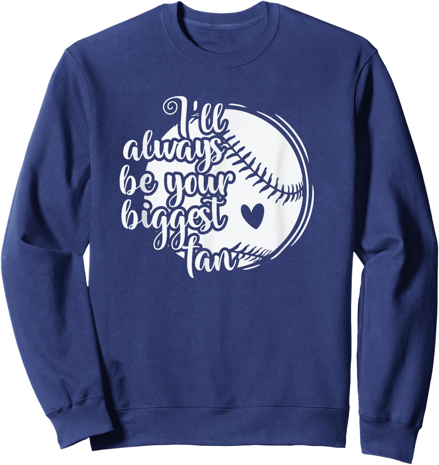 I'll always be your biggest Fan Baseball Sweatshirt - Sweatshirt | Navy