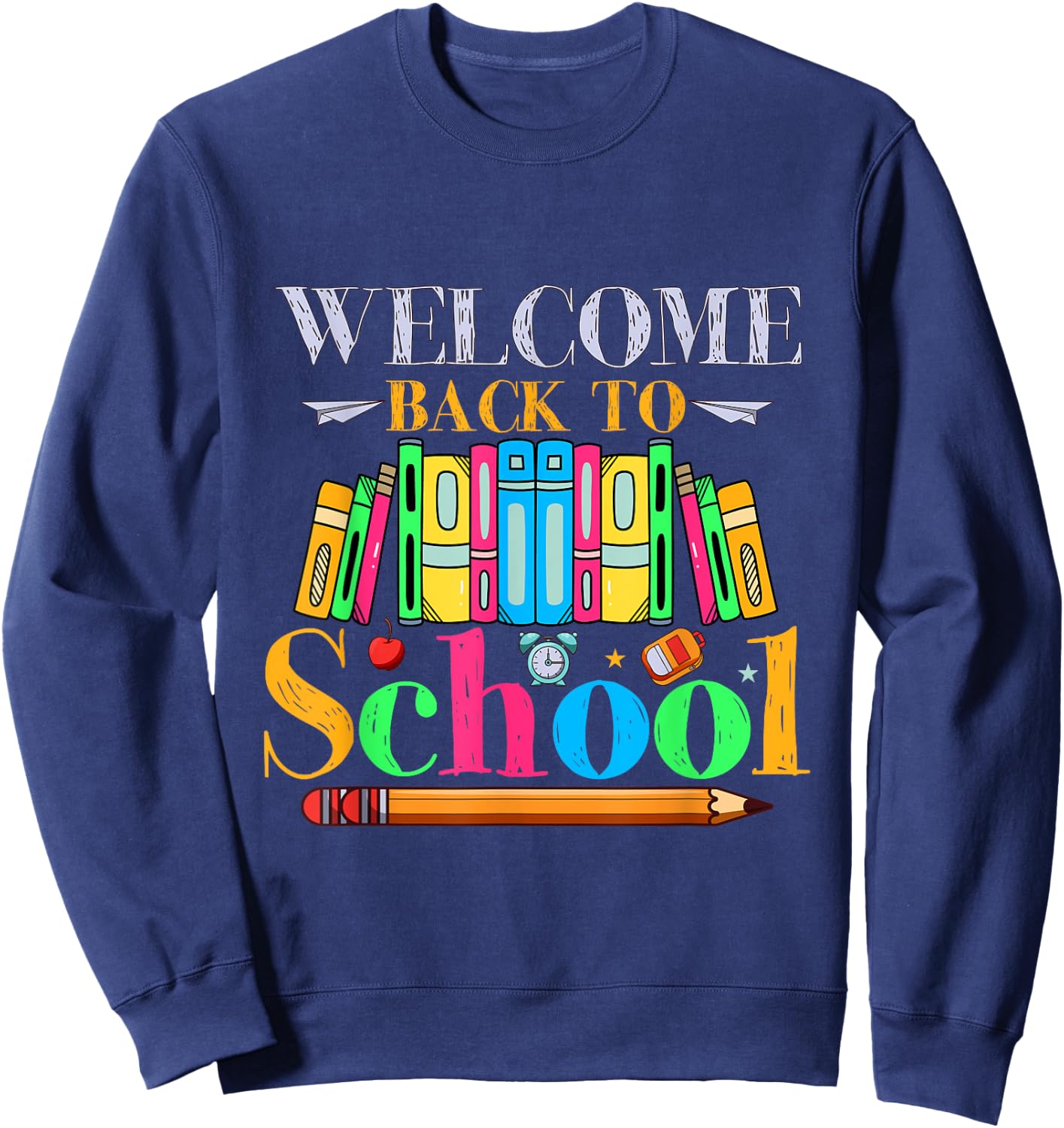 Welcome Back To School First Day Of School Student Teacher Sweatshirt - Sweatshirt | Navy