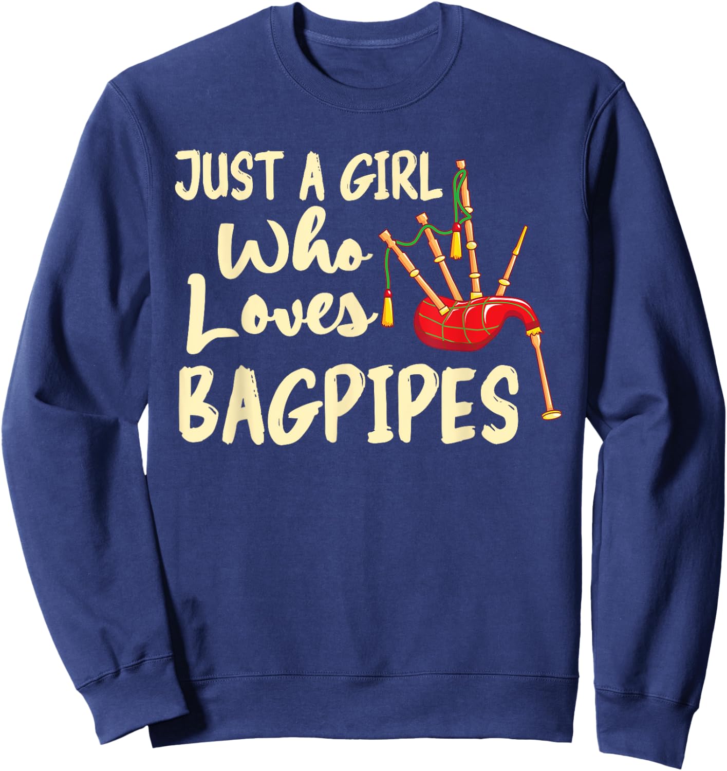 Just A Girl Who Loves Bagpipes Funny Music Bagpipes Sweatshirt - Sweatshirt | Navy