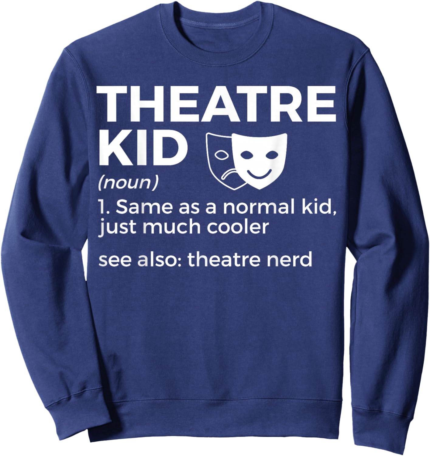 Theatre Kid Definition Theatre Nerd Actor Sweatshirt - Sweatshirt | Navy