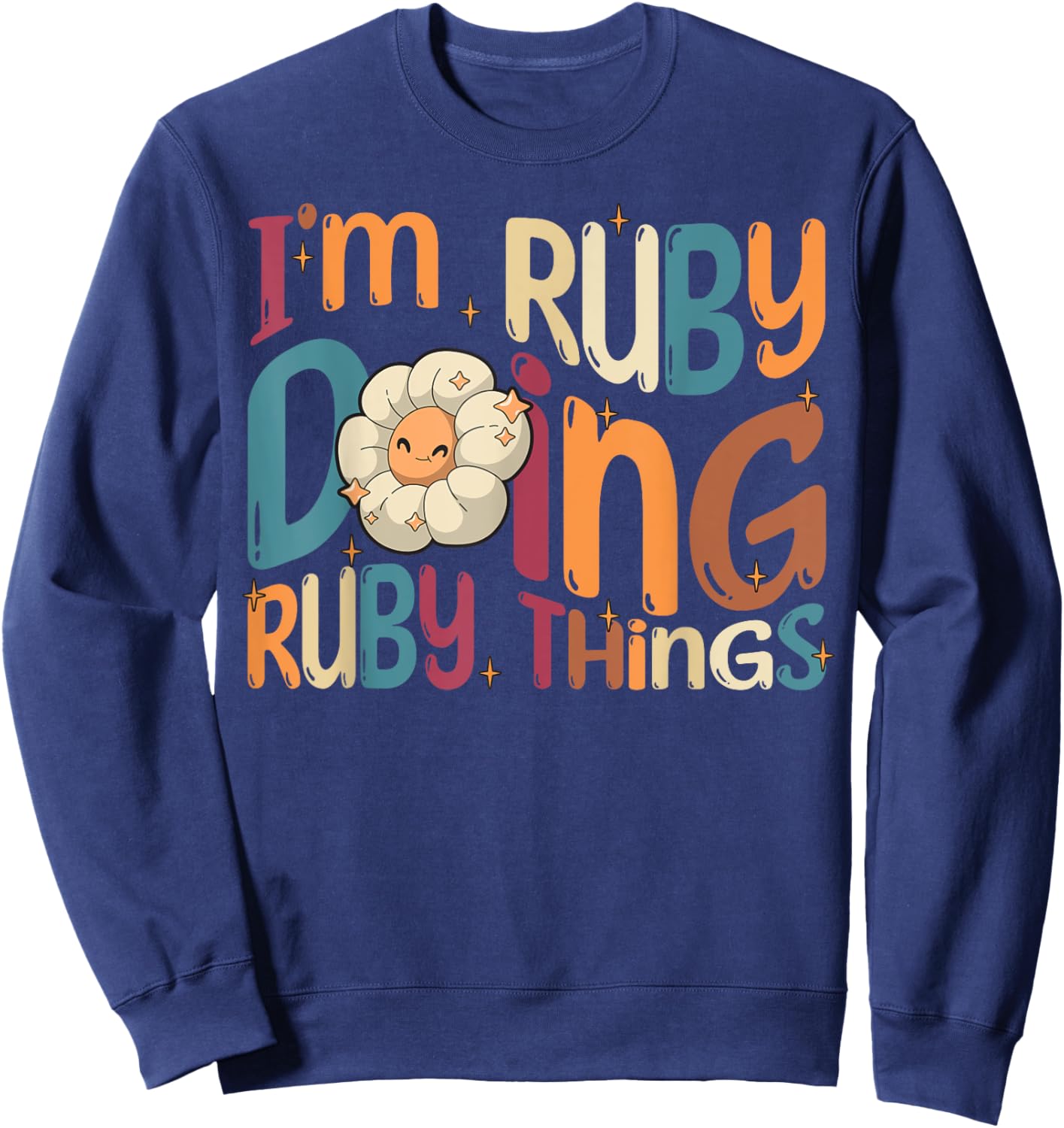 Ruby Happy Birthday I'm Ruby Doing Ruby Things Funny Groovy Retro Black -Adults/ -Kids Cotton 60% Polyester 40% Short Sleeve Sweatshirt - Sweatshirt | Navy