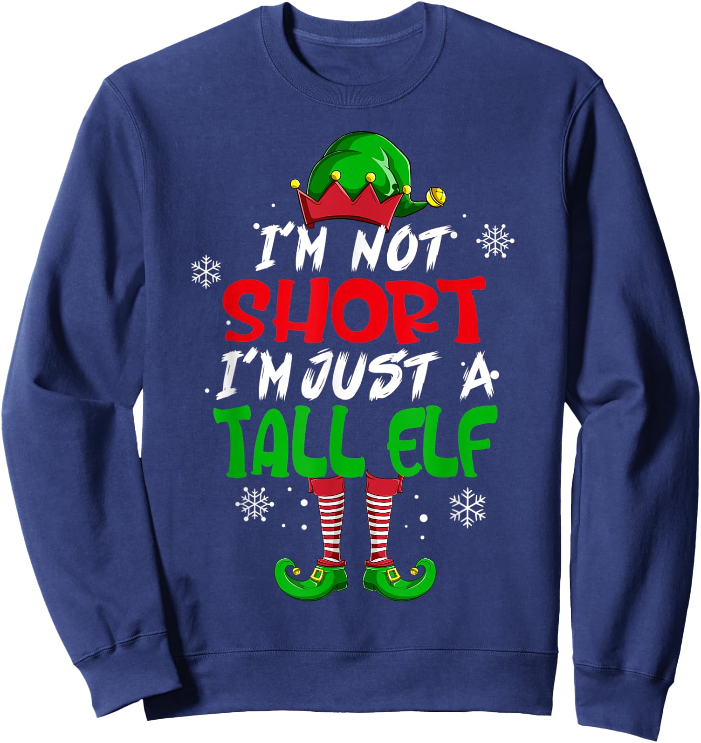 Cute & Funny I'm Not Short I'm Just A Tall Elf Christmas Pun Sweatshirt - Sweatshirt | Navy