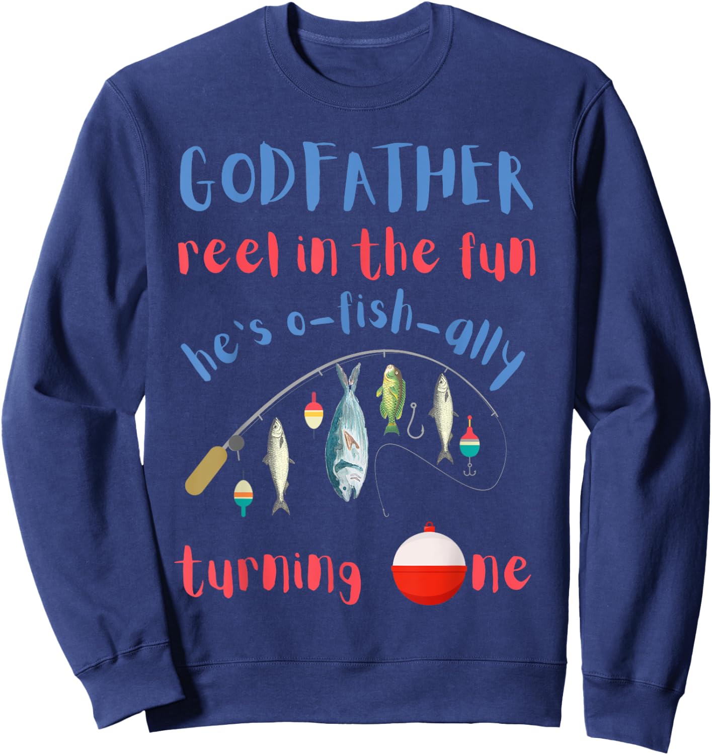 Godfather Fishing First Birthday O-fish-ally One 1st Bday Sweatshirt - Sweatshirt | Navy