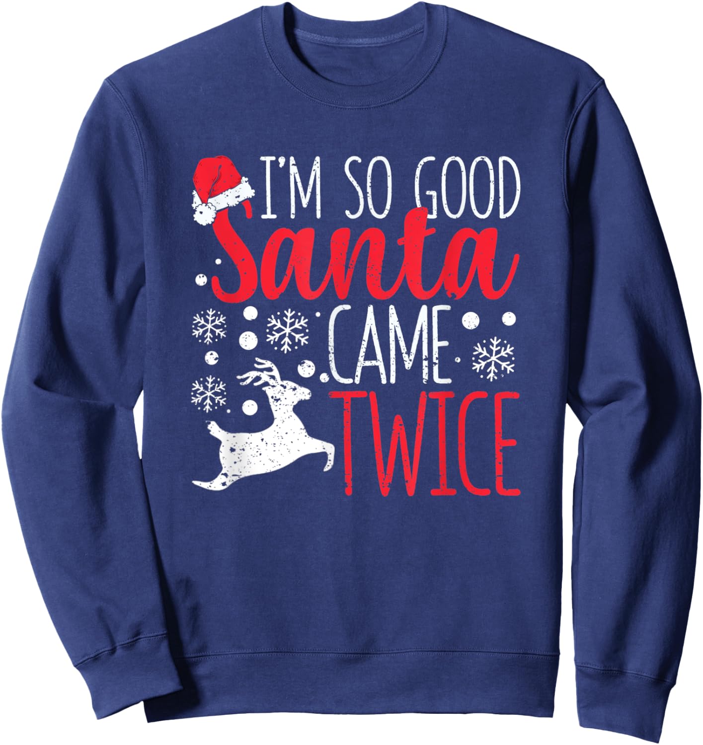 I'm So Good Santa Came Twice Funny Christmas Holiday Claus Sweatshirt - Sweatshirt | Navy