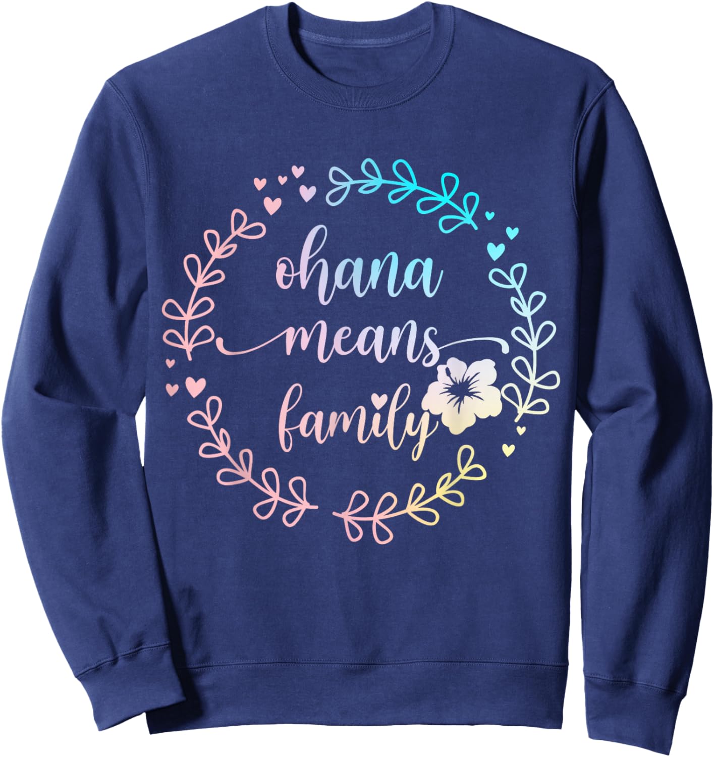 Ohana Means Family Hawaiian Hawaii Flowers Hibiscus Sweatshirt - Sweatshirt | Navy