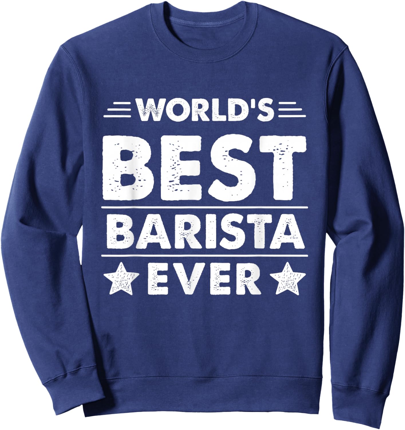 World's Best Barista Ever Sweatshirt - Sweatshirt | Navy