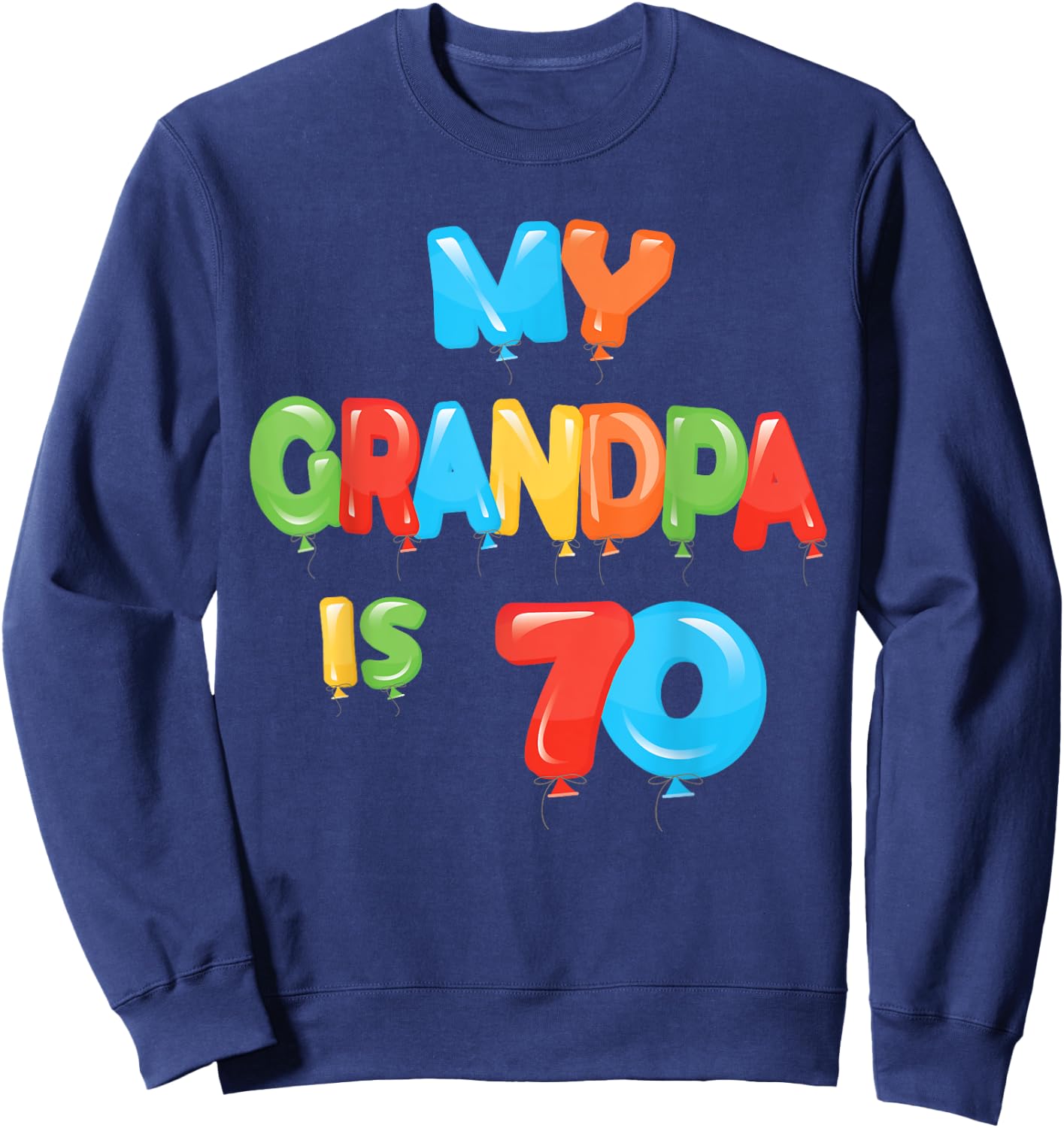My Grandpa is 70 Years Old Grampa 70th Birthday Idea Sweatshirt - Sweatshirt | Navy