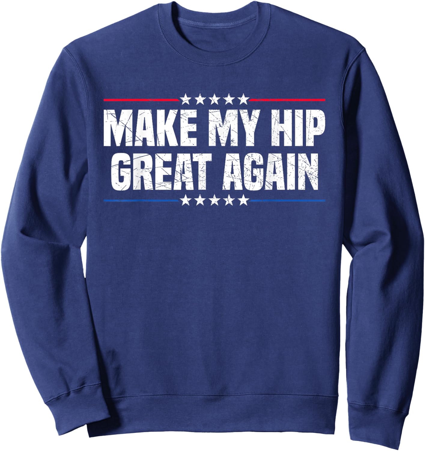 Make My Hip Great Again Sweatshirt - Sweatshirt | Navy