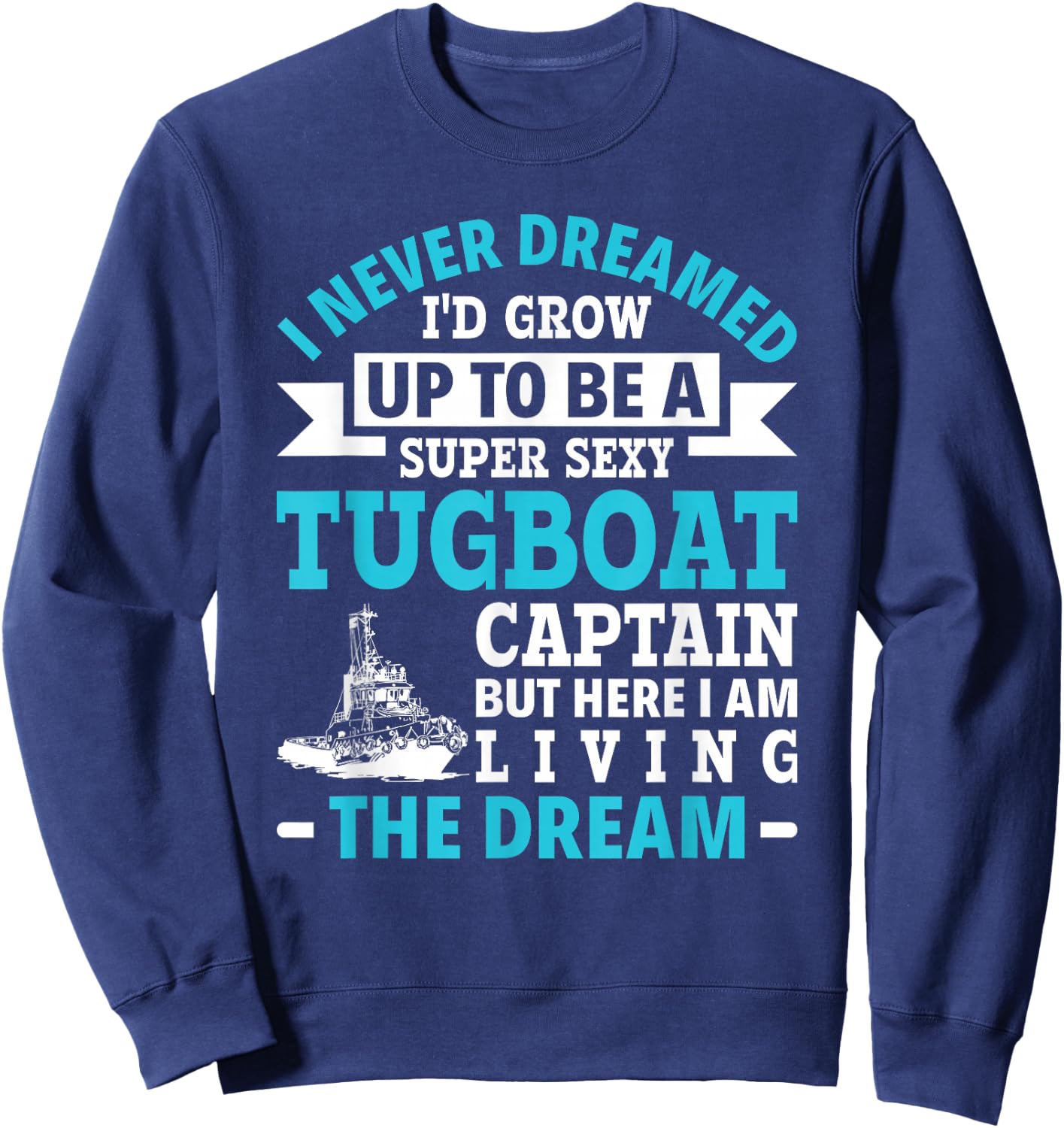 Funny Towboat Life Tugboat Captain Towboater Funny Boating Sweatshirt - Sweatshirt | Navy