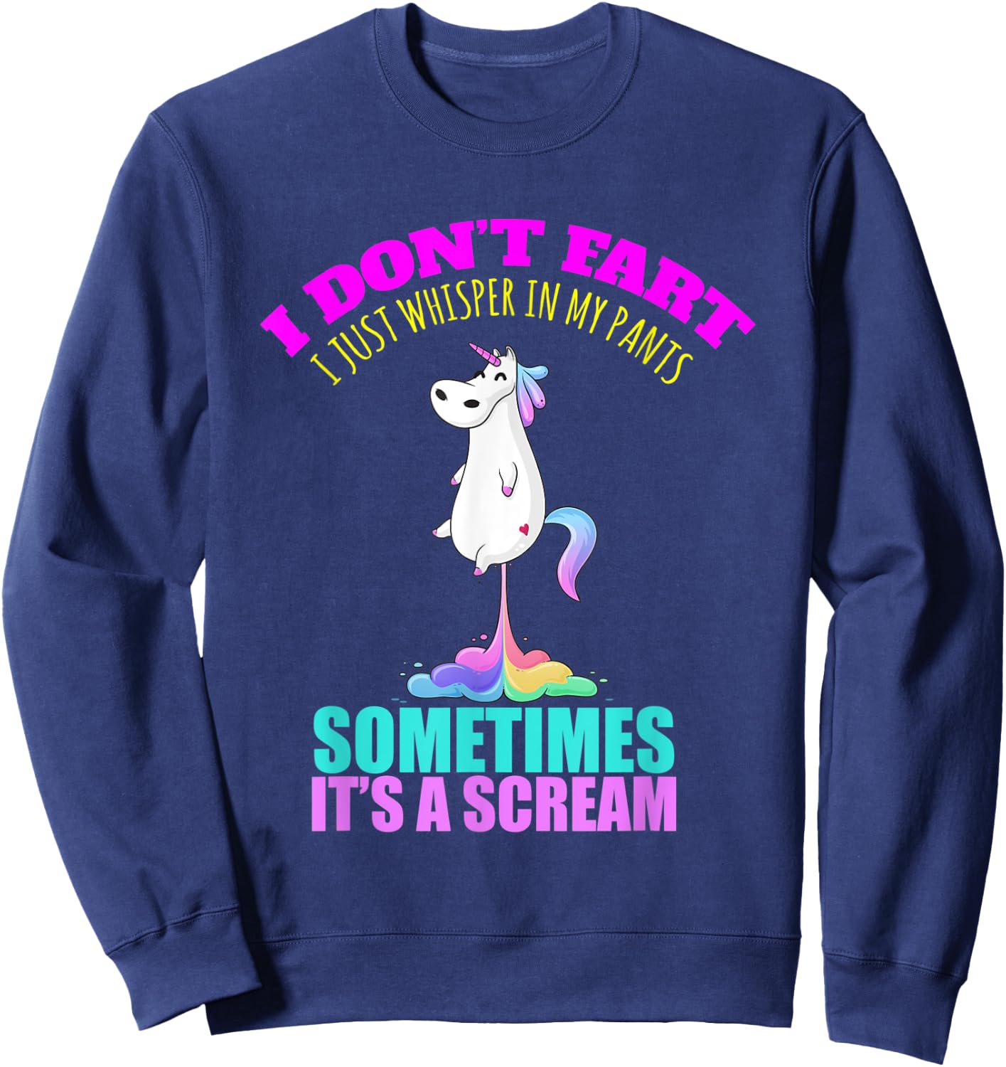 I Don't Fart I Funny Unicorn Rainbow Fart Sweatshirt - Sweatshirt | Navy