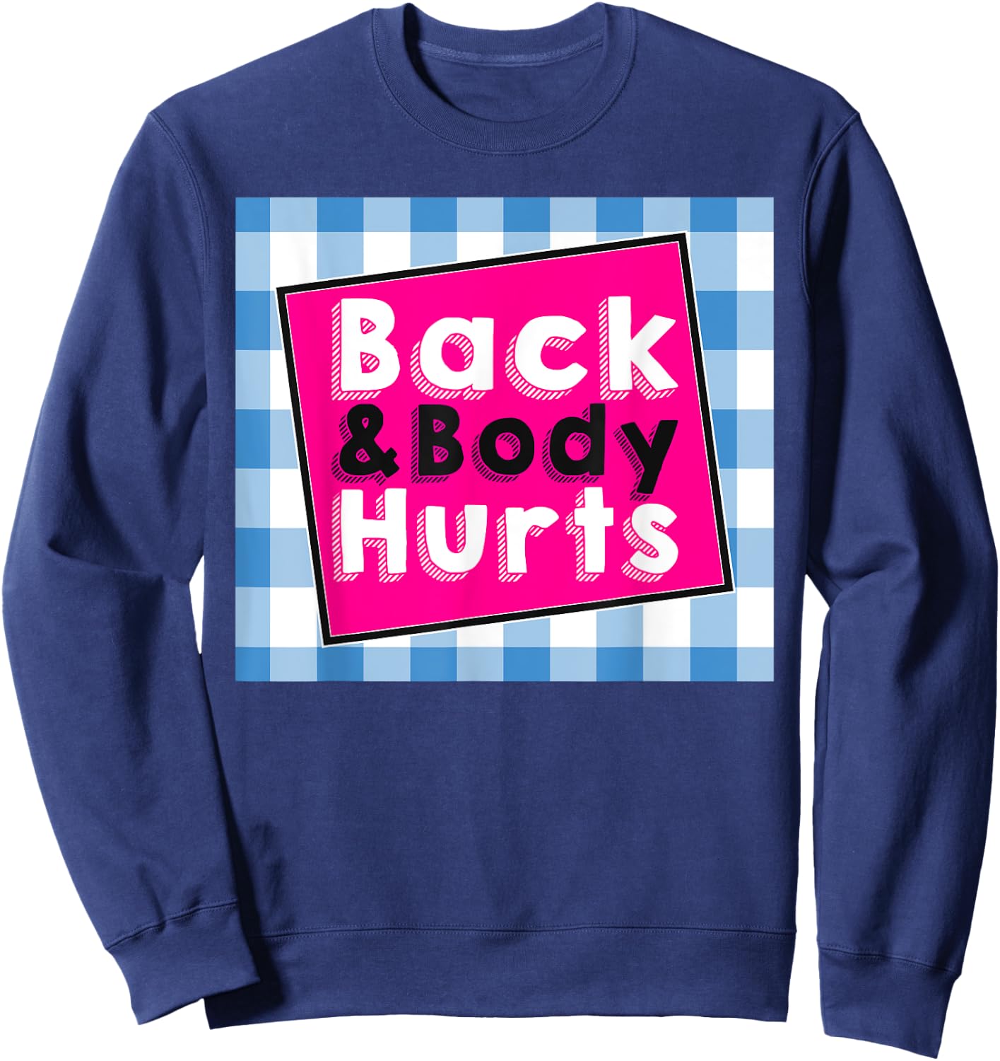 Back Body Hurts Humorous Quote Workout Top Gym Sweatshirt - Sweatshirt | Navy