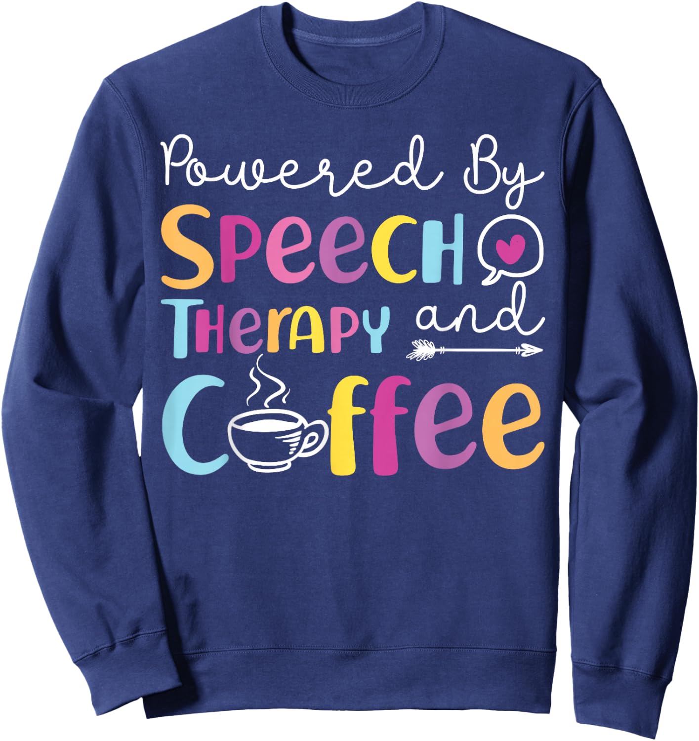 Speech Therapist Therapy Assistant SLP Coffee Powered By Sweatshirt - Sweatshirt | Navy