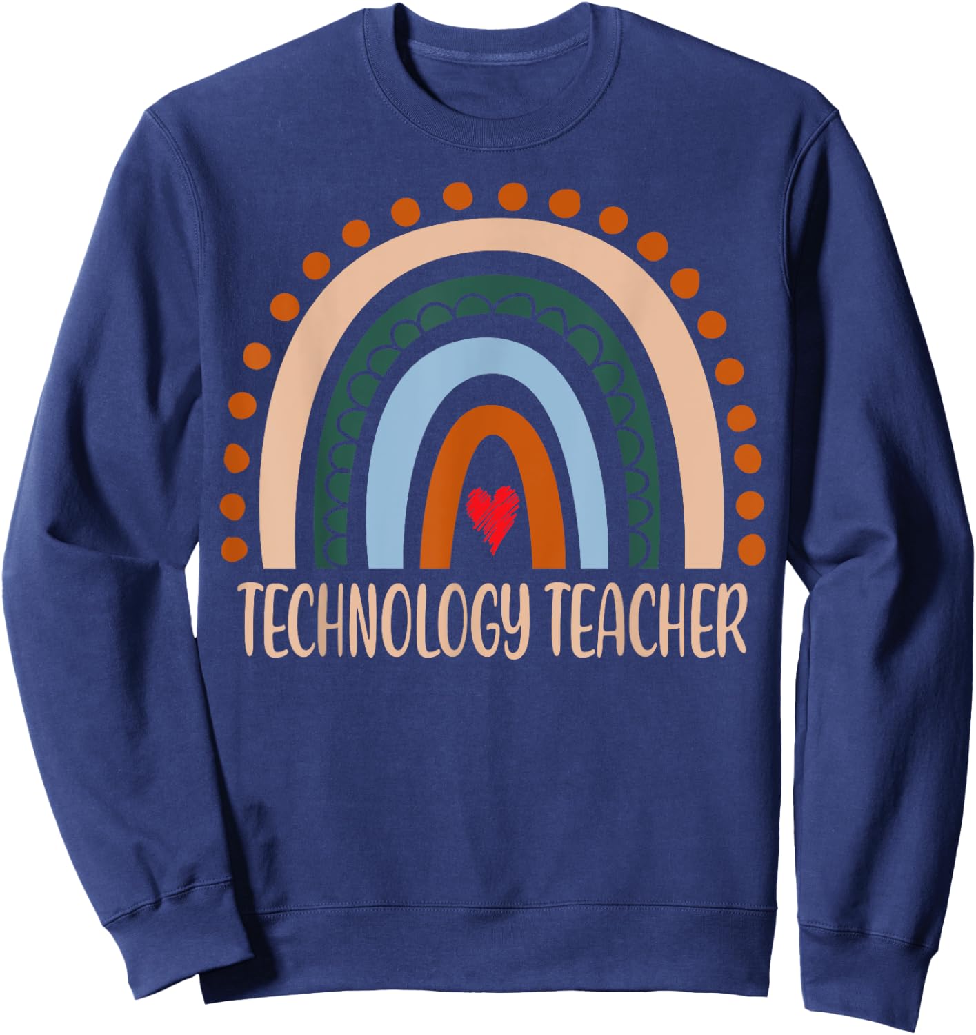 Technology Teacher Rainbow Appreciation Day Back To School Women Sweatshirt - Sweatshirt | Navy