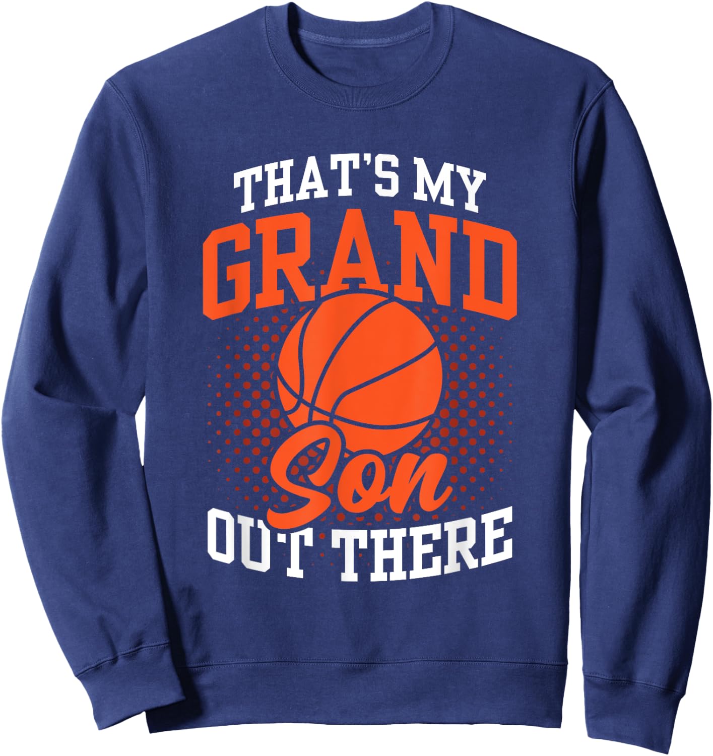 That's My Grandson Out There Basketball Athlete Sports Field Sweatshirt - Sweatshirt | Navy