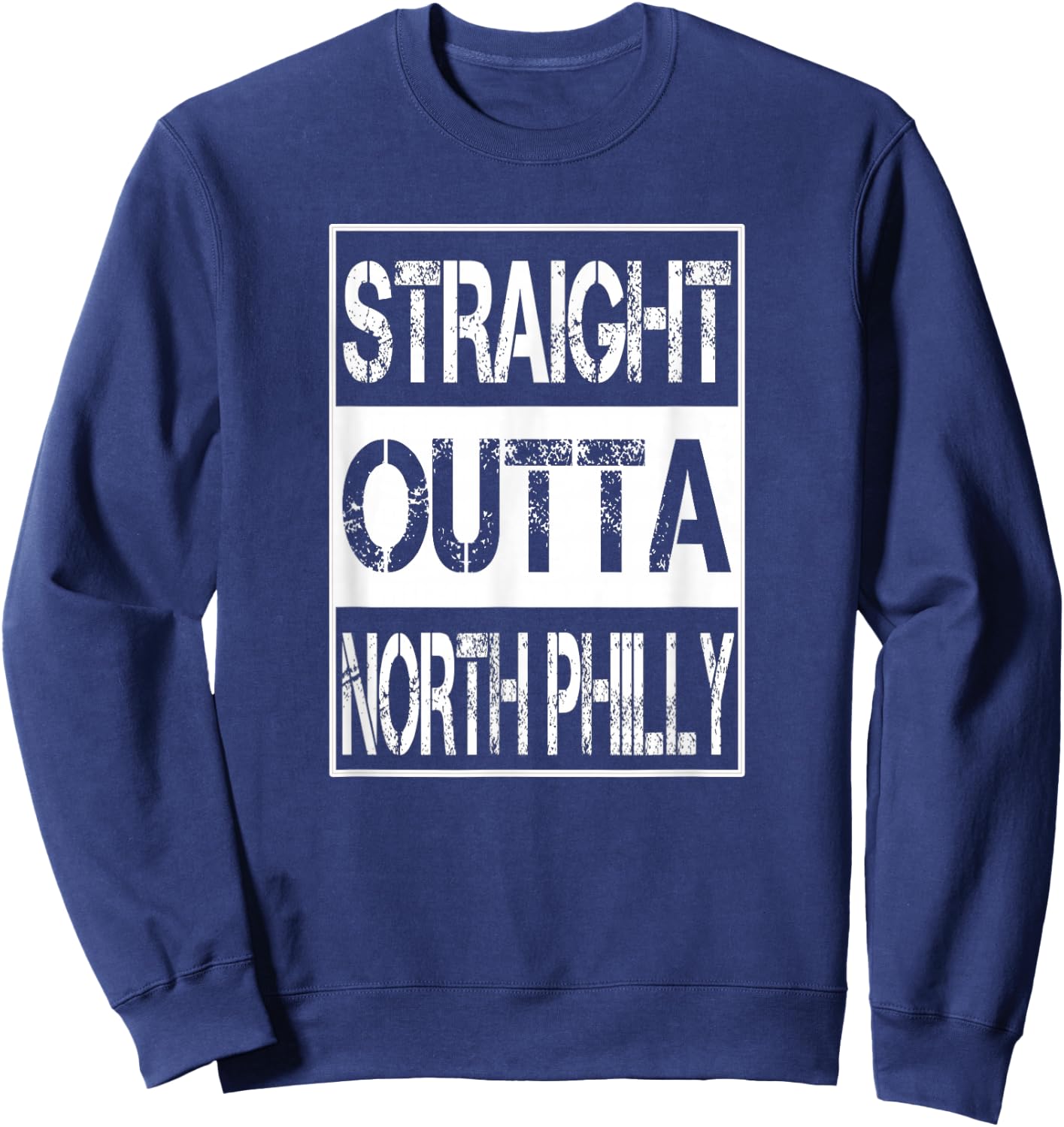 Straight Outta North Philly Birthplace Home Travel Sweatshirt - Sweatshirt | Navy