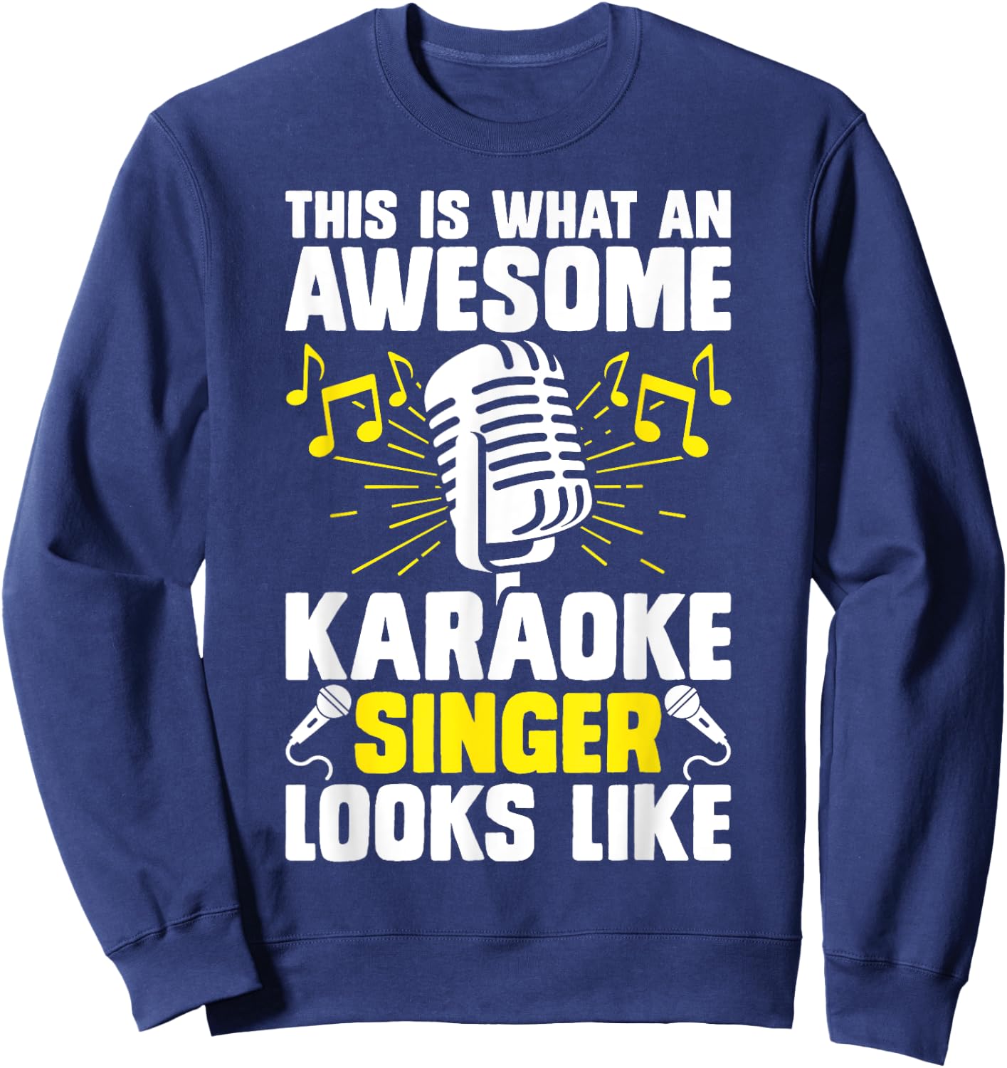 This Is What An Awesome Karaoke Singer Looks Like Sweatshirt - Sweatshirt | Navy