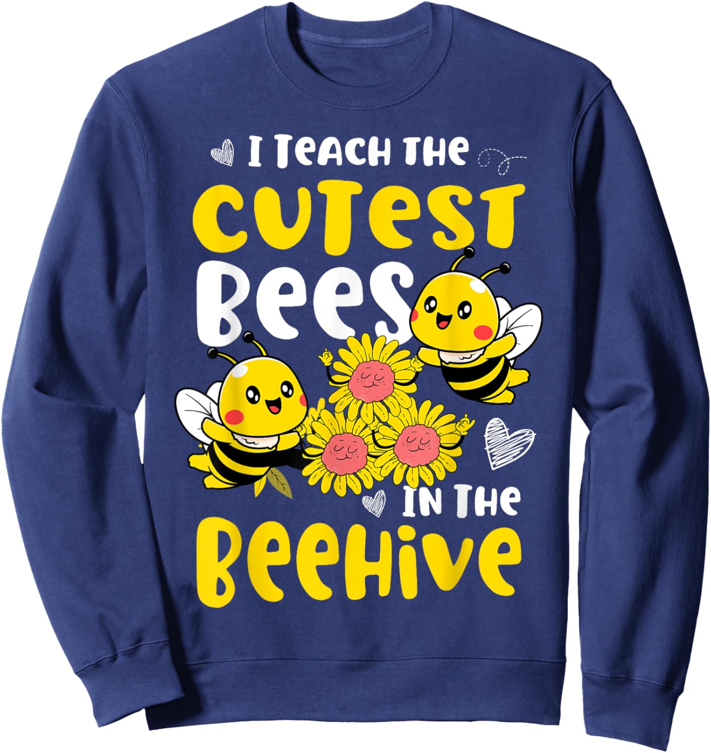 I Teach The Cutest Bees In The Beehive Kindergarten child Sweatshirt - Sweatshirt | Navy