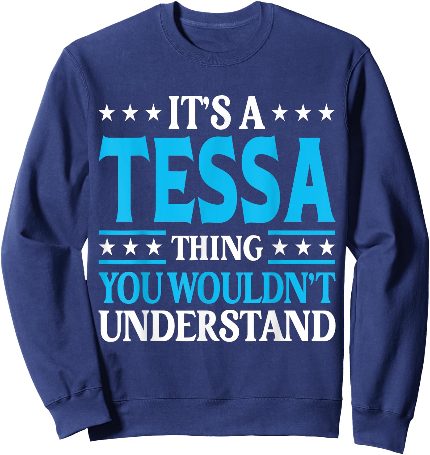 It's A Tessa Thing Wouldn't Understand Girl Name Tessa Sweatshirt - Sweatshirt | Navy