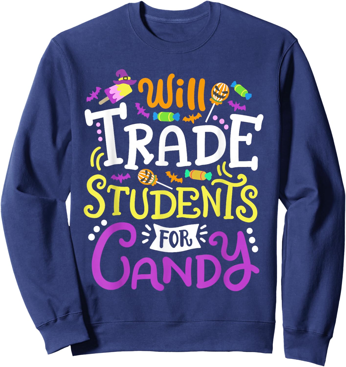 Will Trade Students For Candy Teacher Cute Halloween Costume Sweatshirt - Sweatshirt | Navy