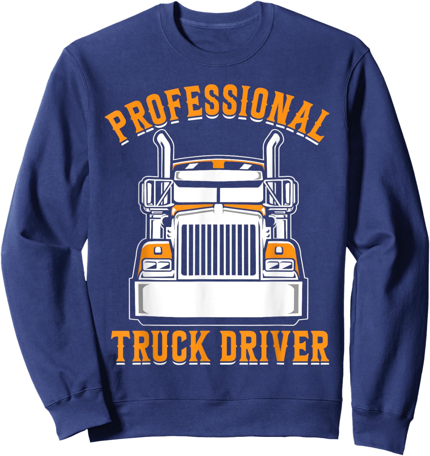 Professional Truck Driver Sweatshirt - Sweatshirt | Navy
