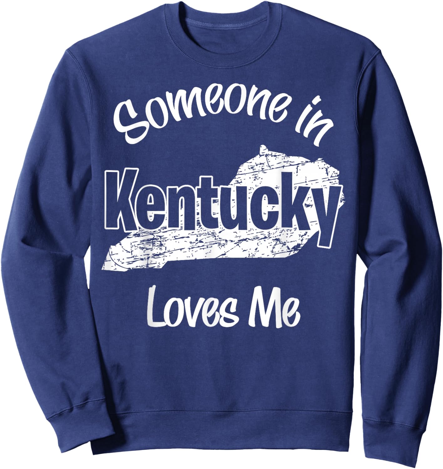 Someone in Kentucky Loves Me woman Men Girls Boy Sweatshirt - Sweatshirt | Navy