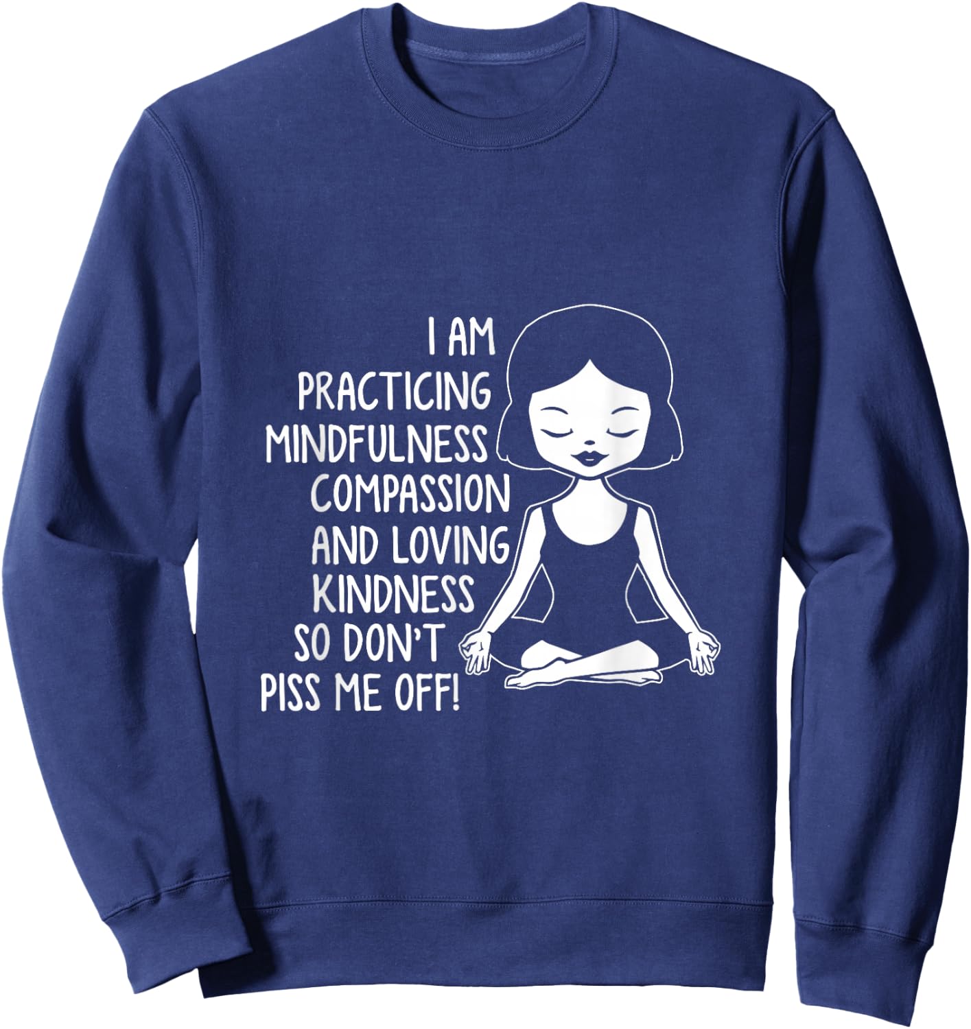 I'm practicing mindfulness compassion and loving Sweatshirt - Sweatshirt | Navy