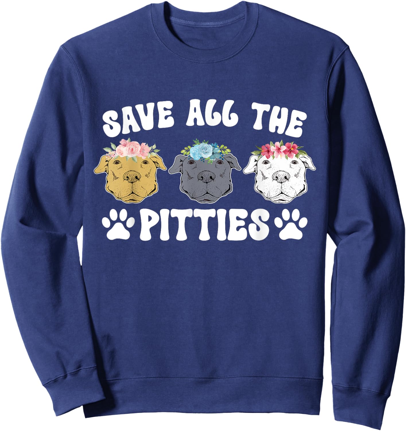 Save All The Pitties Pitbull Rescue Pittie Rescue Sweatshirt - Sweatshirt | Navy