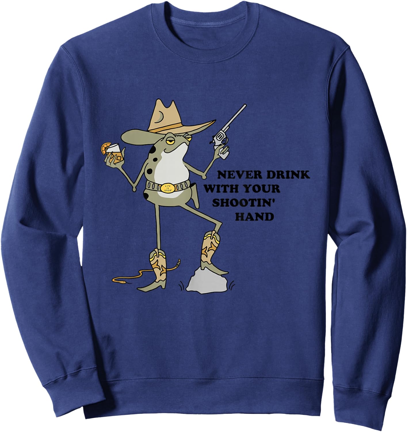 Never Drink With Your Shooting Hand Frog Quote Sweatshirt - Sweatshirt | Navy