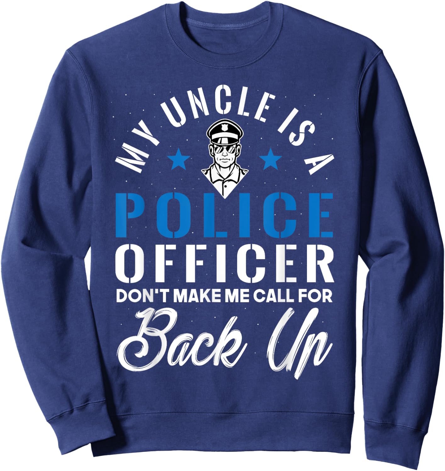 My Uncle is a Police Officer Funny Law Enforcement Father Sweatshirt - Sweatshirt | Navy