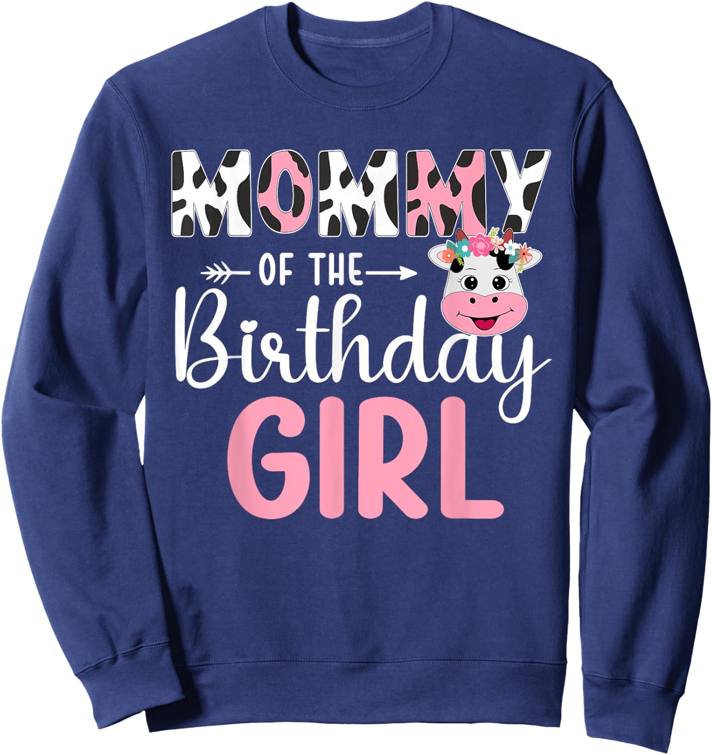 Mommy Of The Birthday Girl Farm Cow 1 St Birthday Girl Sweatshirt - Sweatshirt | Navy