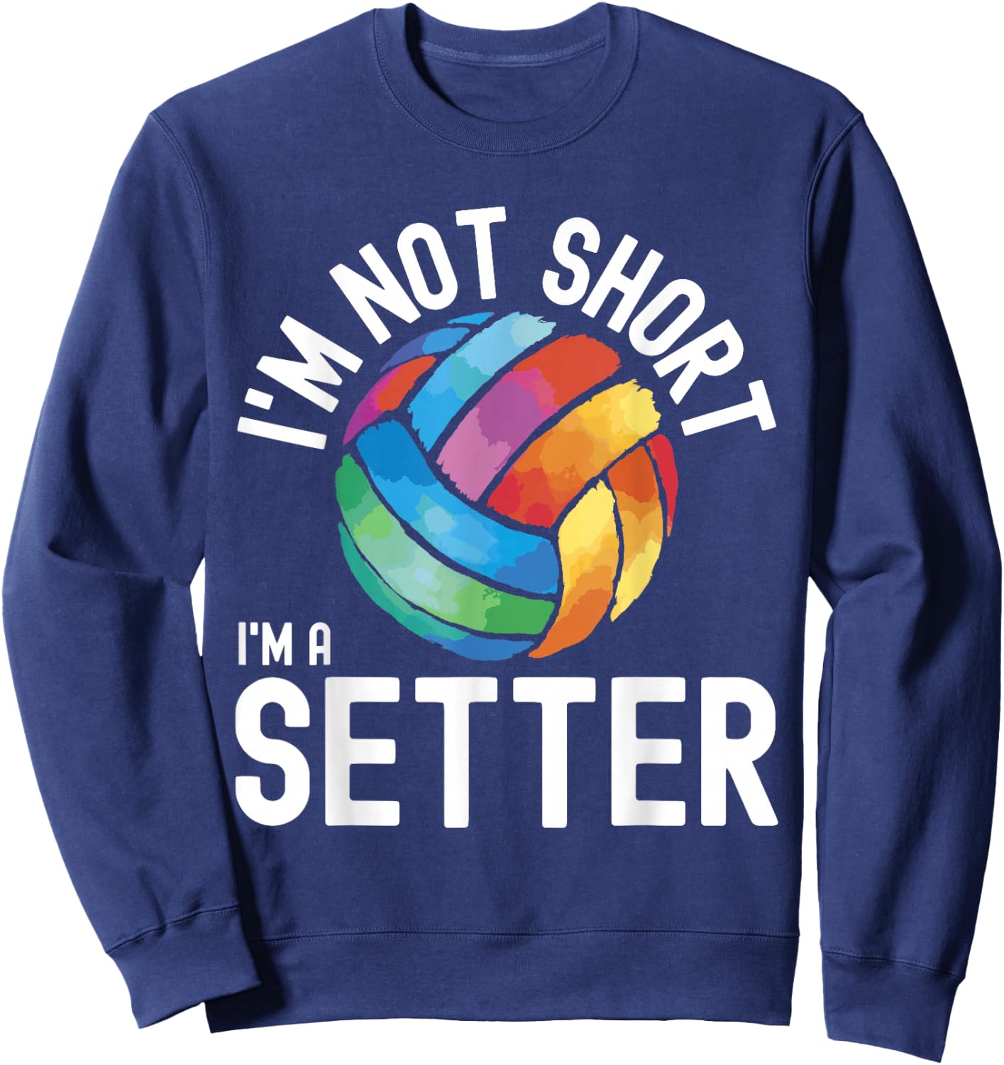 Volleyball Sayings I'm A Setter Volleyball Funny Sweatshirt - Sweatshirt | Navy