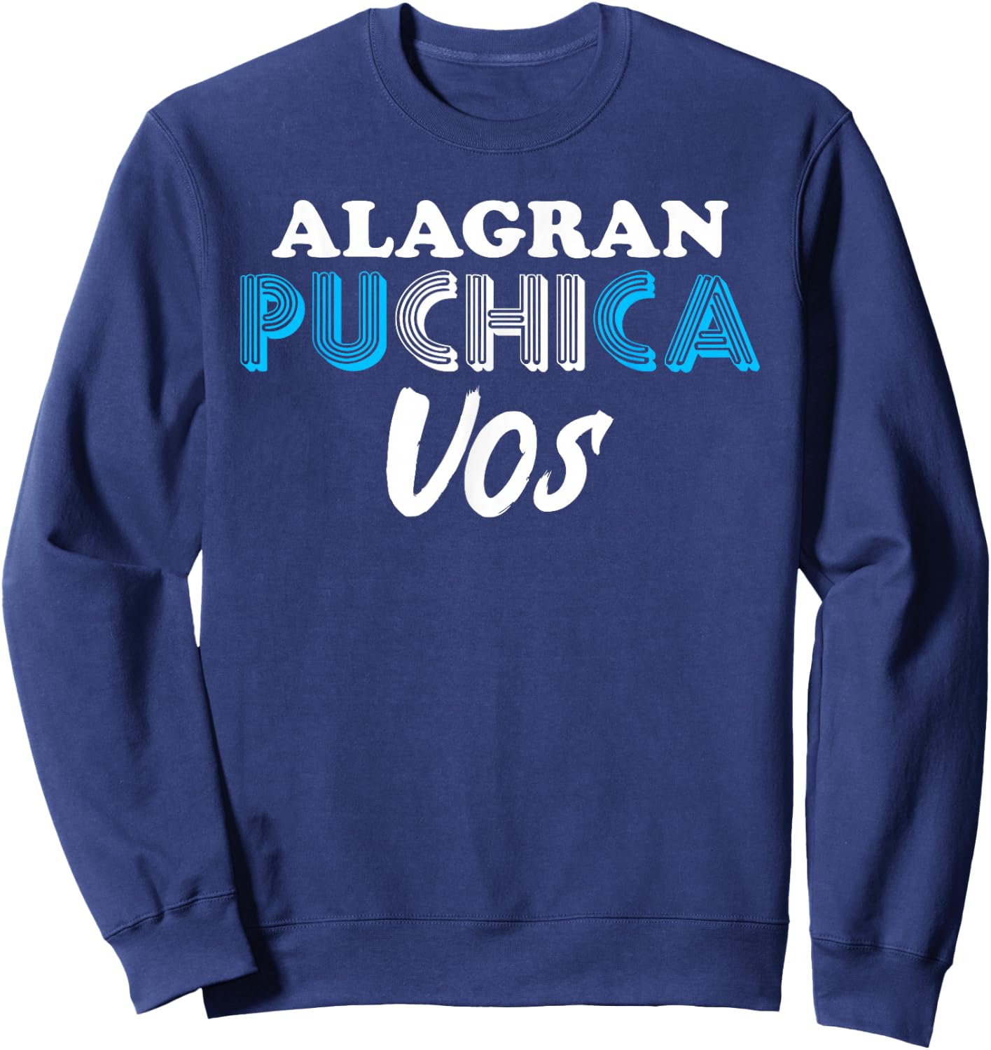 A La Gran Puchica Vos Guatemalan Spanish Slang Chapin Guatem Sweatshirt - Sweatshirt | Navy